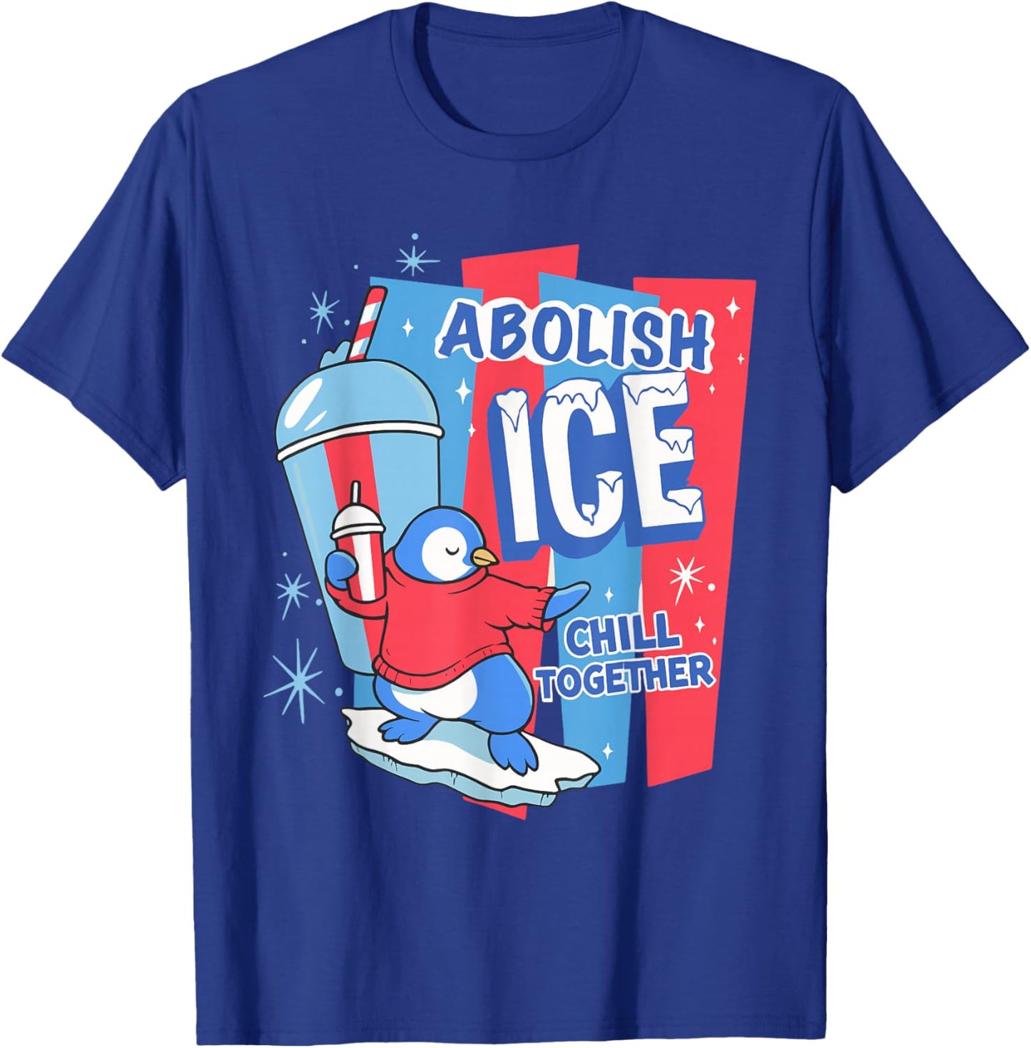Abolish ICE Penguin Slush Drink Chill Together Human Rights T-Shirt - T-Shirt | Royal