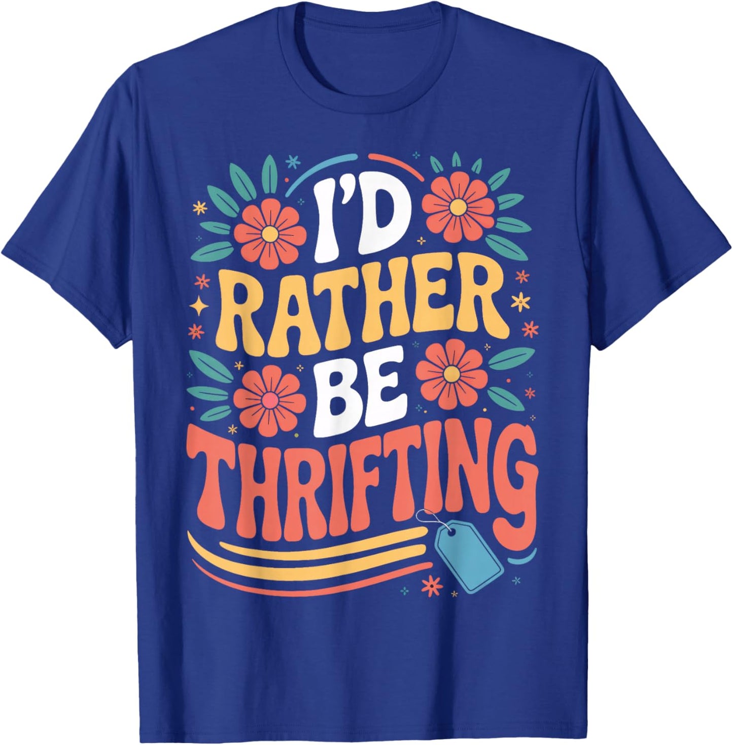 I'd Rather Be Thrifting Vintage Lover Retro T-Shirt - T-Shirt | Royal