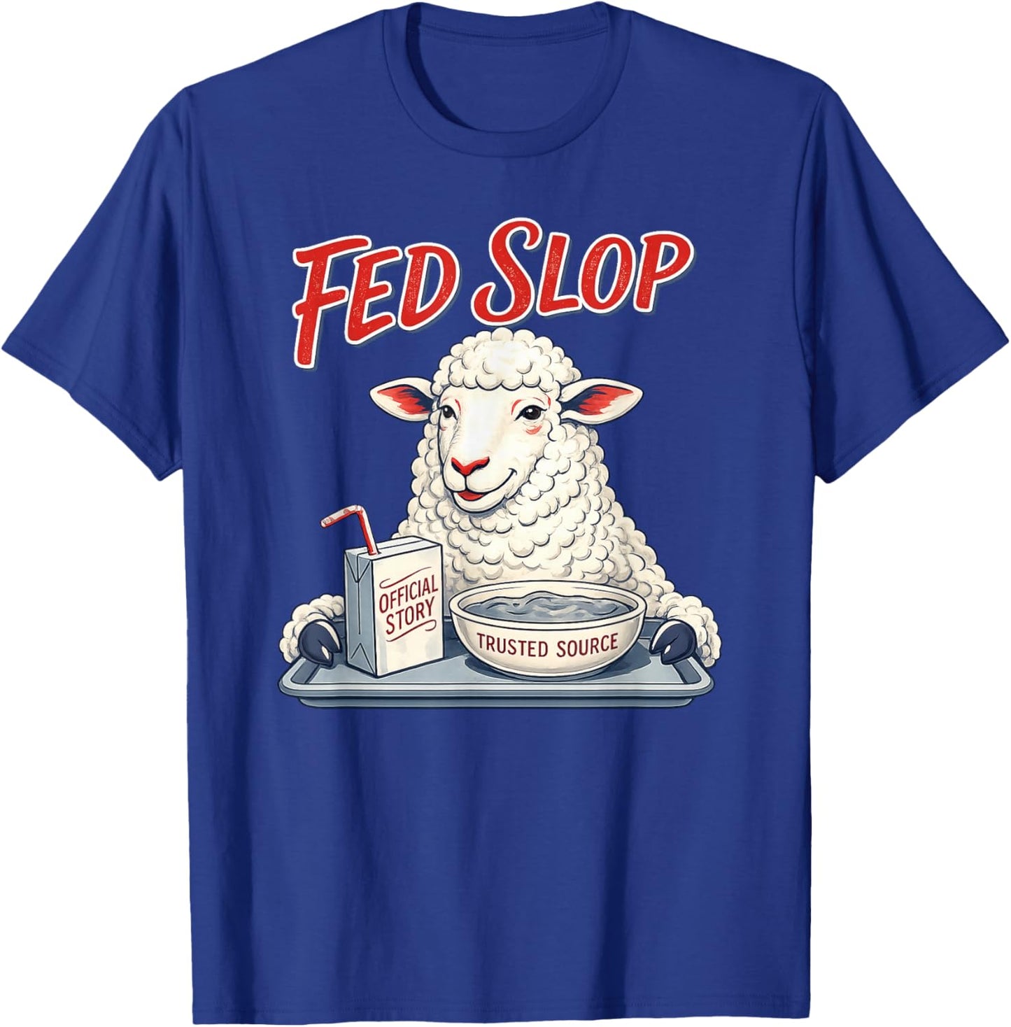 Fed Slop Trusted Source Funny Sheep Satire Meme T-Shirt - T-Shirt | Royal