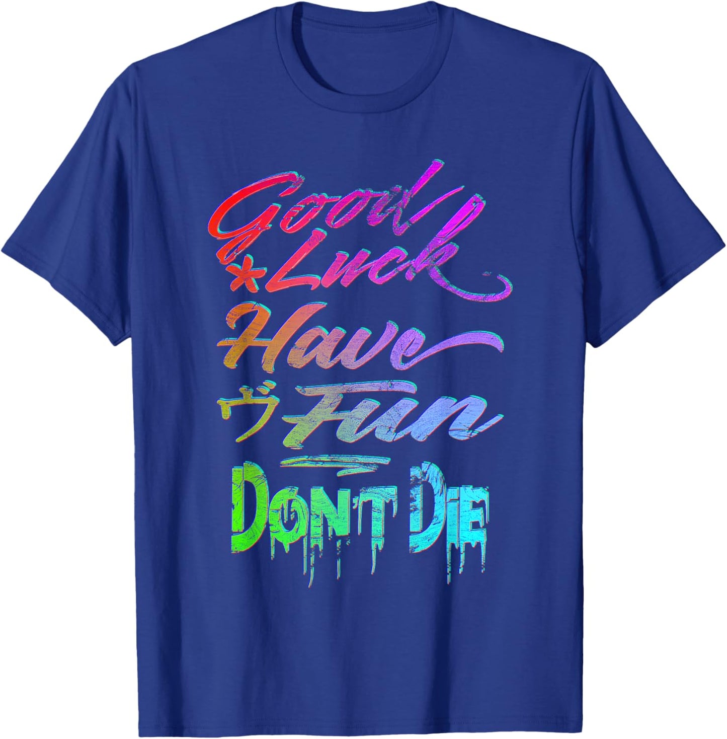 Good Luck Have Fun Dont Die Gamer Saying Graphic T-Shirt - T-Shirt | Royal