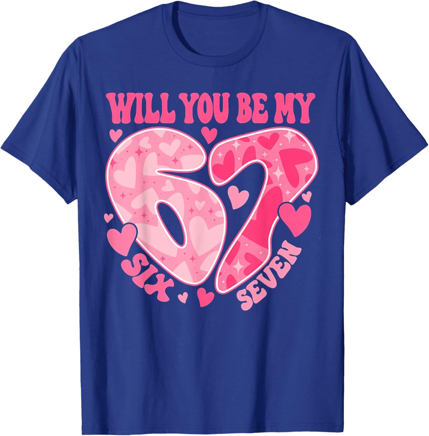 Will You Be My Six Seven Heart 67 Meme Valentines Day T-Shirt - T-Shirt | Royal