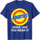 Aquarius Shine Like You Mean It Zodiac Feb January Birthday T-Shirt - T-Shirt | Royal