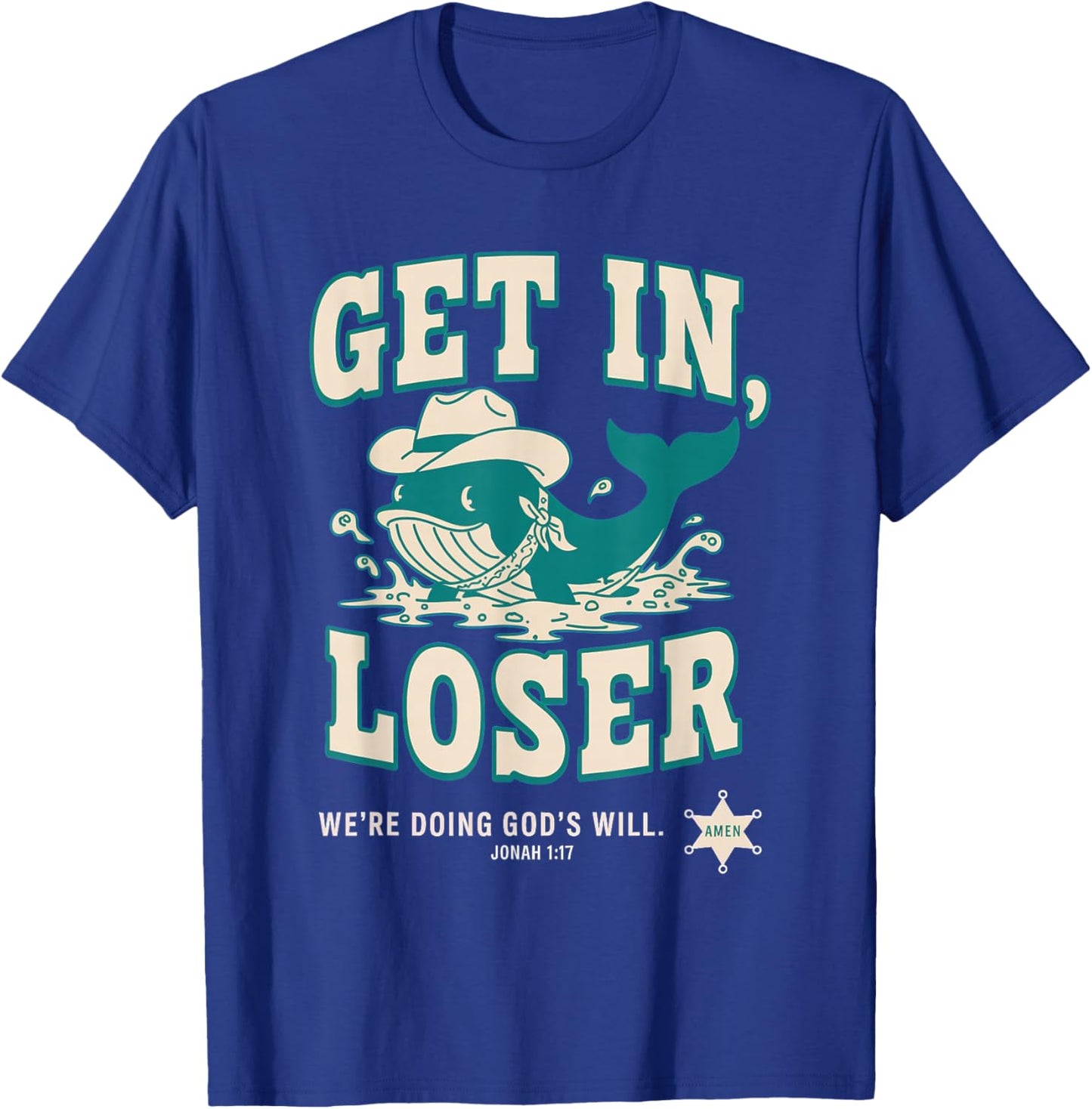 Get in Loser We're Doing God's Will - Wild West Cartoon T-Shirt - T-Shirt | Royal