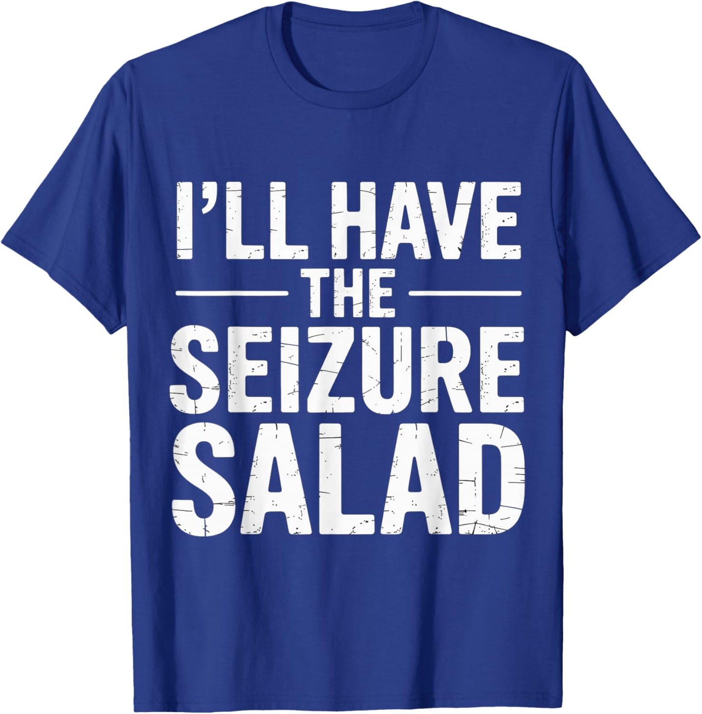 I'll Have The Seizure Salad Epilepsy Puns Awareness T-Shirt - T-Shirt | Royal