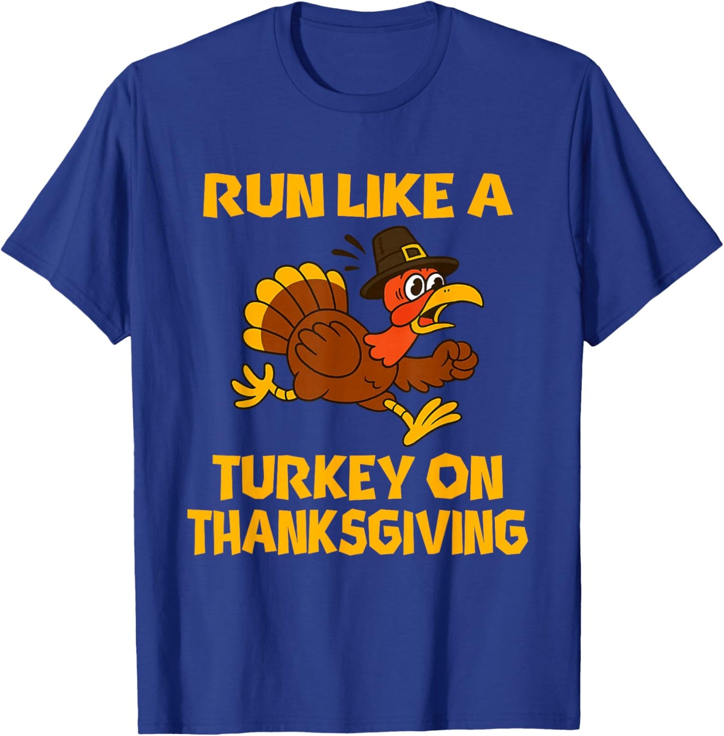 Funny Thanksgiving Day Race, Run Like a Turkey T-Shirt - T-Shirt | Royal