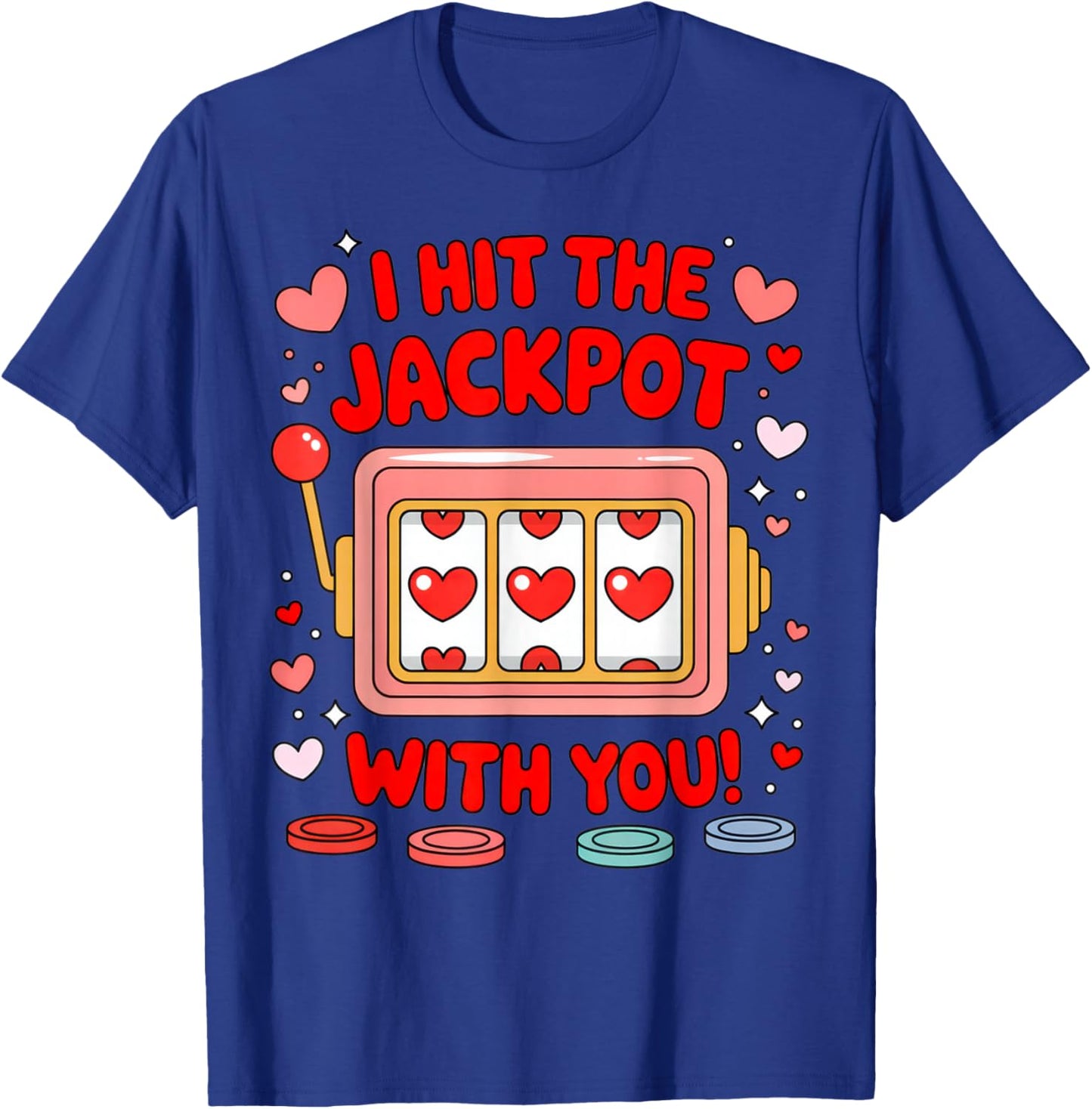 I Hit The Jackpot with You Romantic Shirt for Couples Love T-Shirt - T-Shirt | Royal