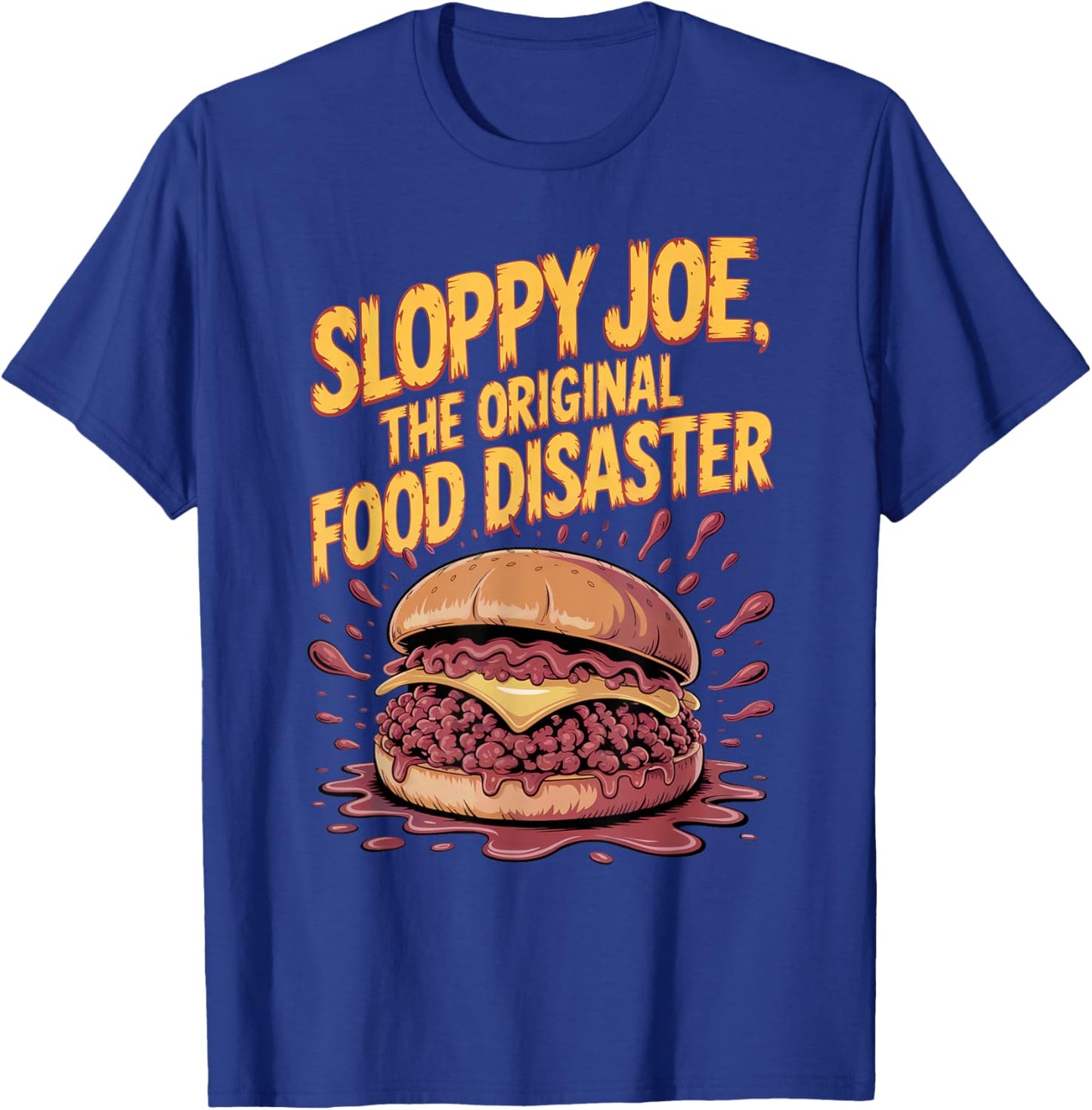 Sloppy Joe Sandwich Funny Dinner Foodie Meal T-Shirt - T-Shirt | Royal