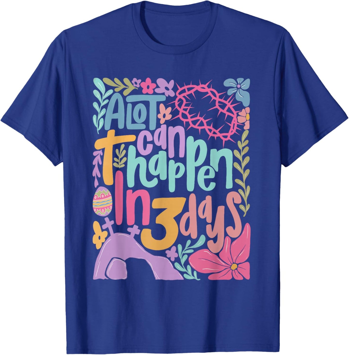 A Lot Can Happen in 3 Days Christian Jesus Happy Easter T-Shirt - T-Shirt | Royal
