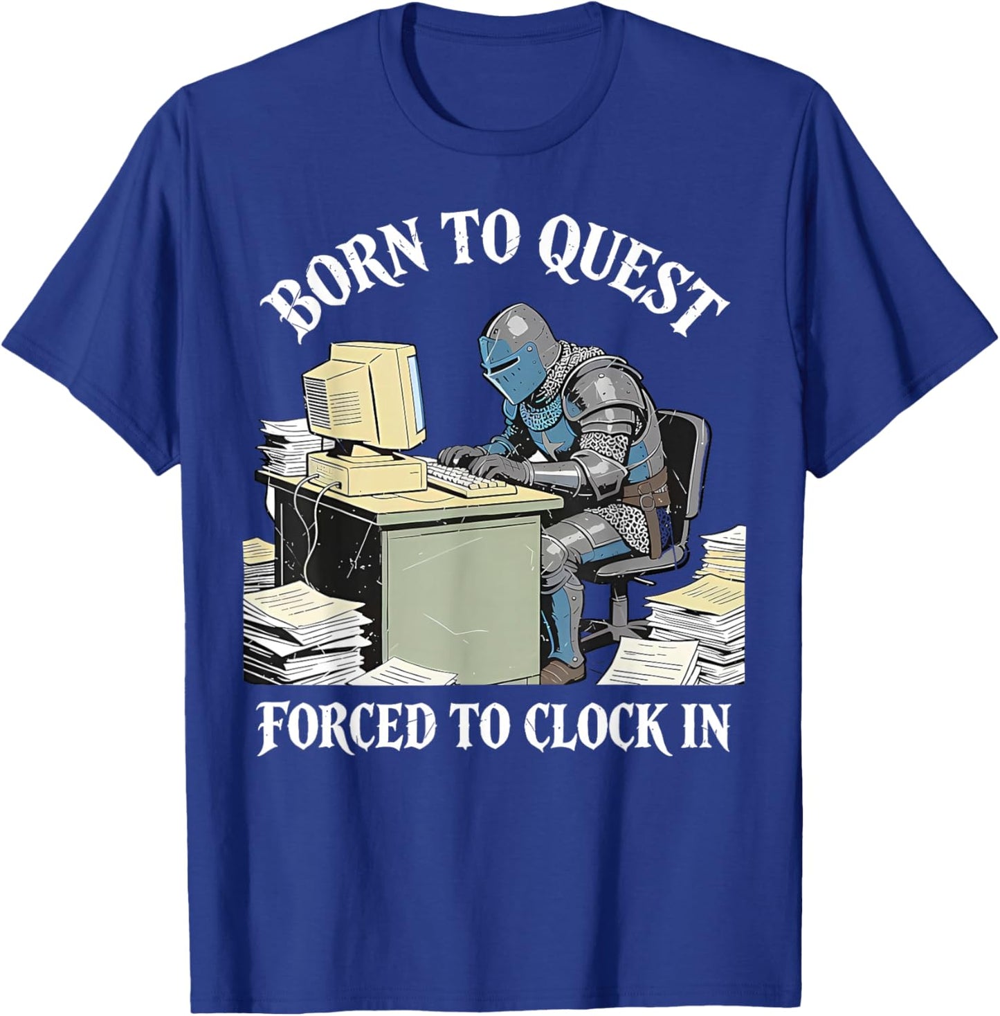 Born to Quest Forced to Clock in Funny Office Humor T-Shirt - T-Shirt | Royal