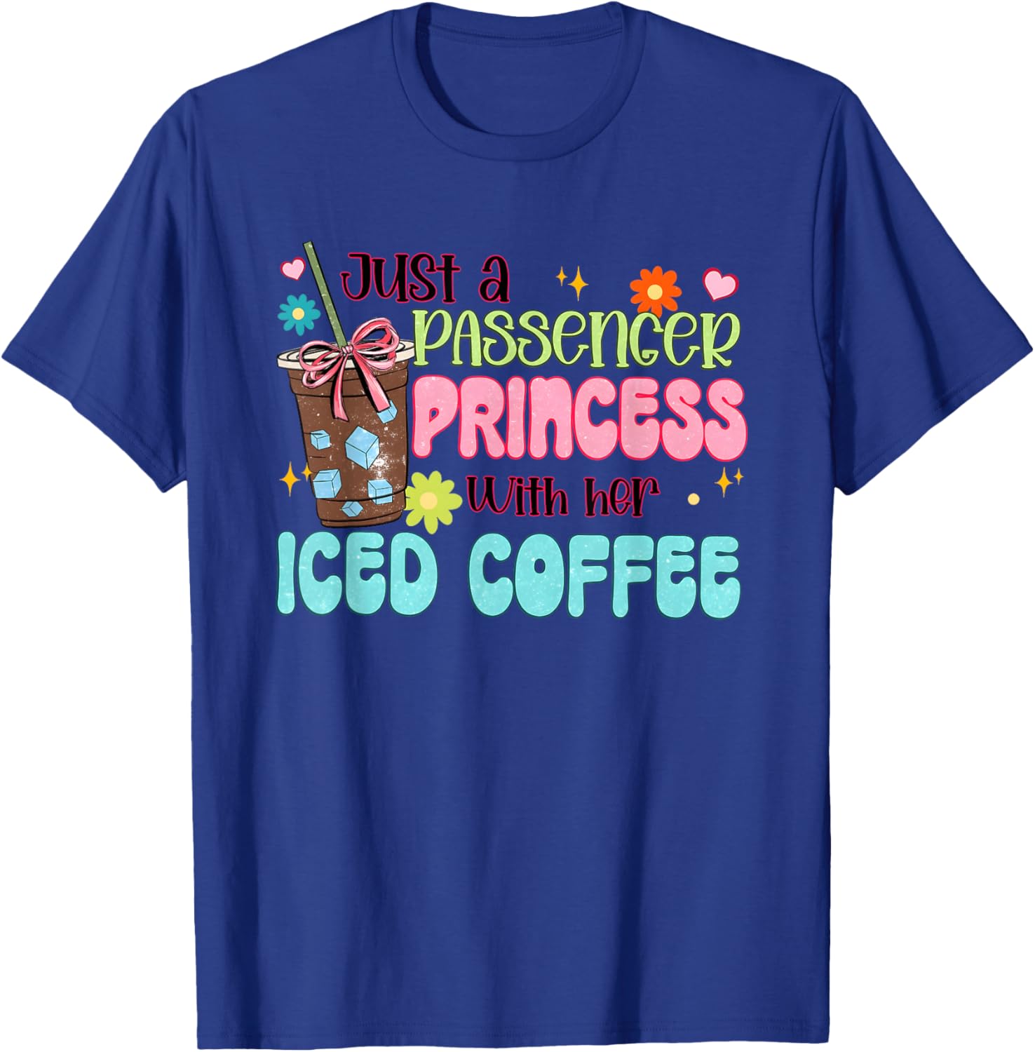 Just a Passenger Princess with her Iced Coffee T-Shirt - T-Shirt | Royal