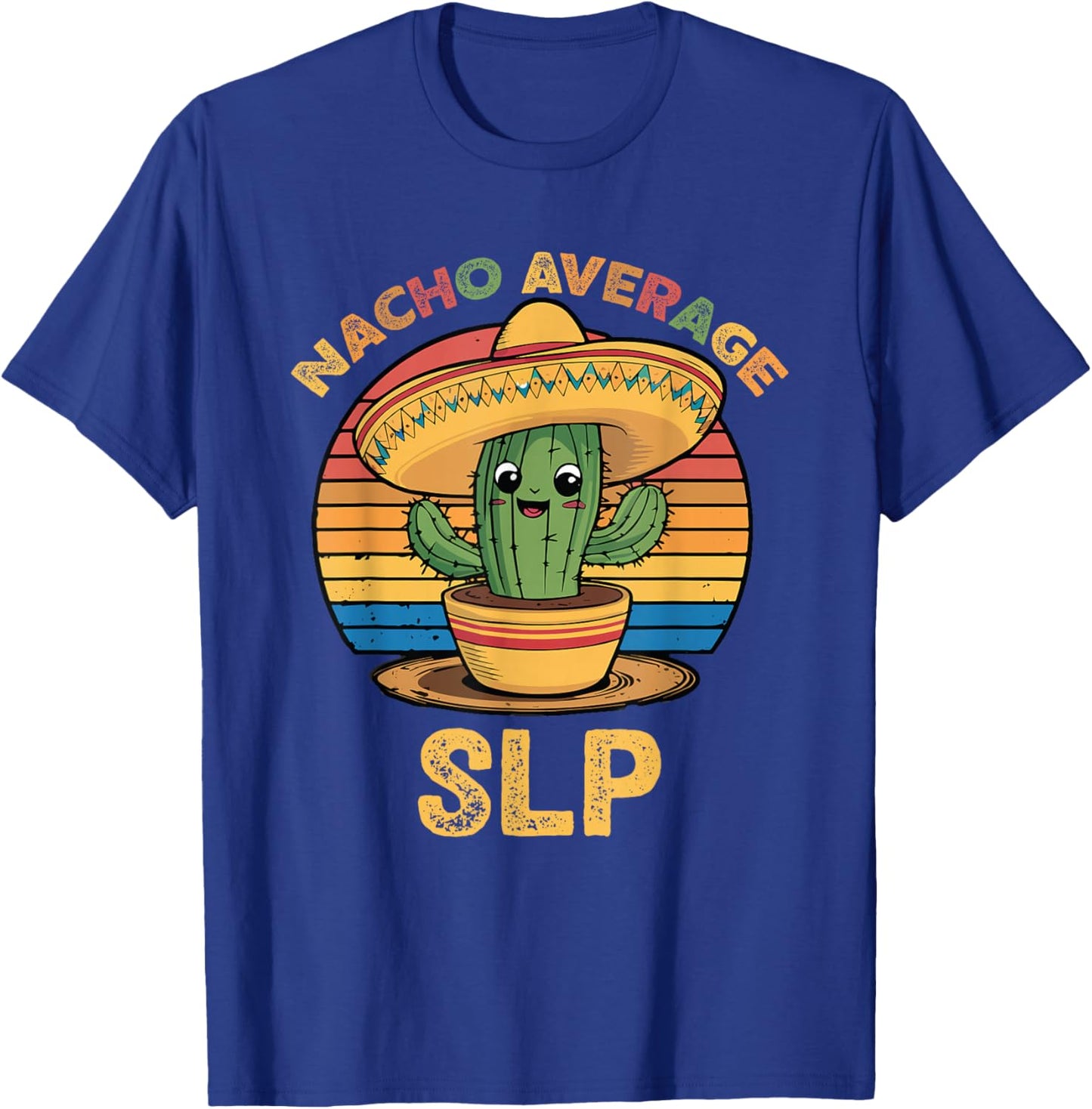 Nacho Average SLP Cinco De Mayo Speech Language Pathologist T-Shirt - T-Shirt | Royal