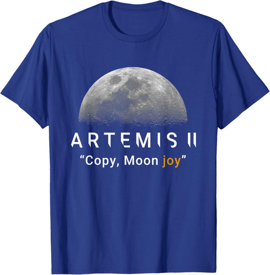 Copy Moon Joy Funny Artemis II Viral Space Quote T-Shirt - T-Shirt | Royal