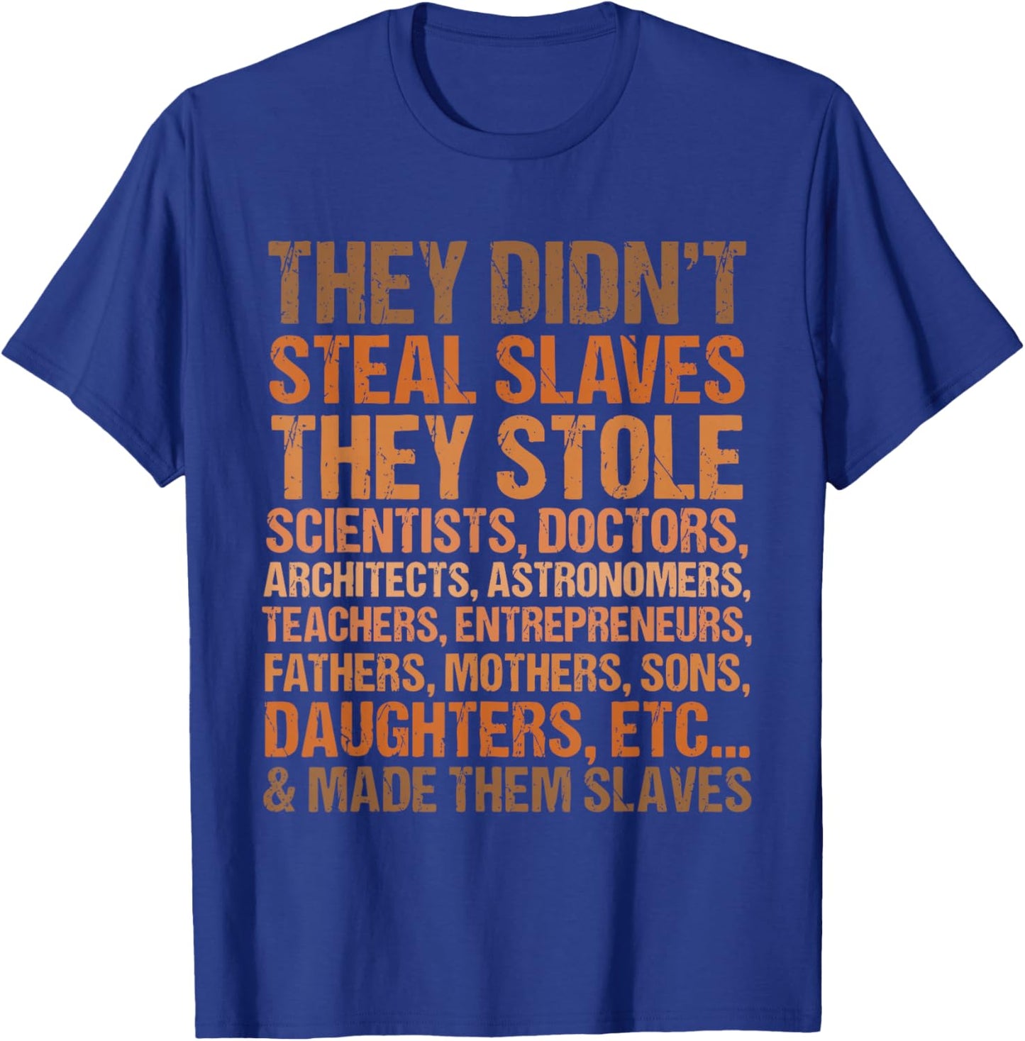 They Didn't Steal The Slave Black History Month Melanin Cute T-Shirt - T-Shirt | Royal
