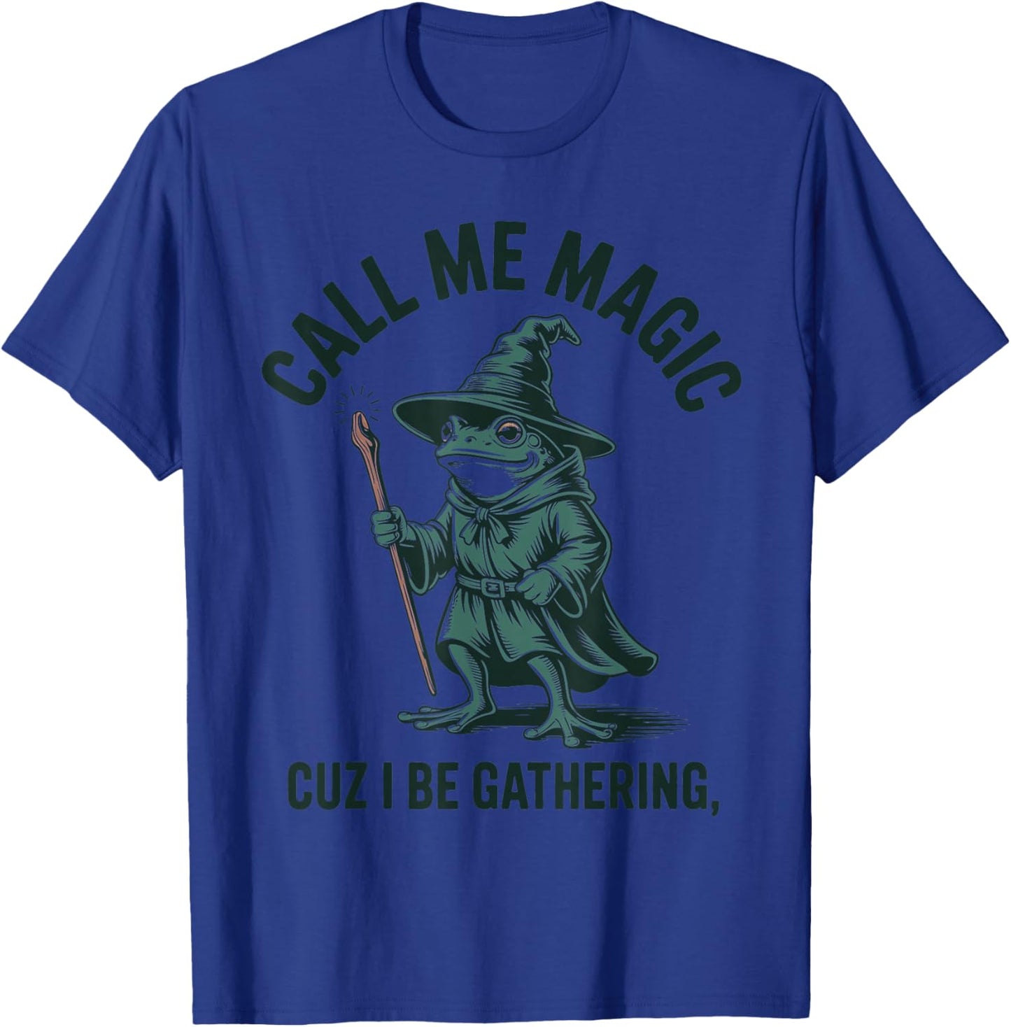 Call Me Magic Cuz I Be Gathering, Funny Wizard Frog Meme T-Shirt - T-Shirt | Royal