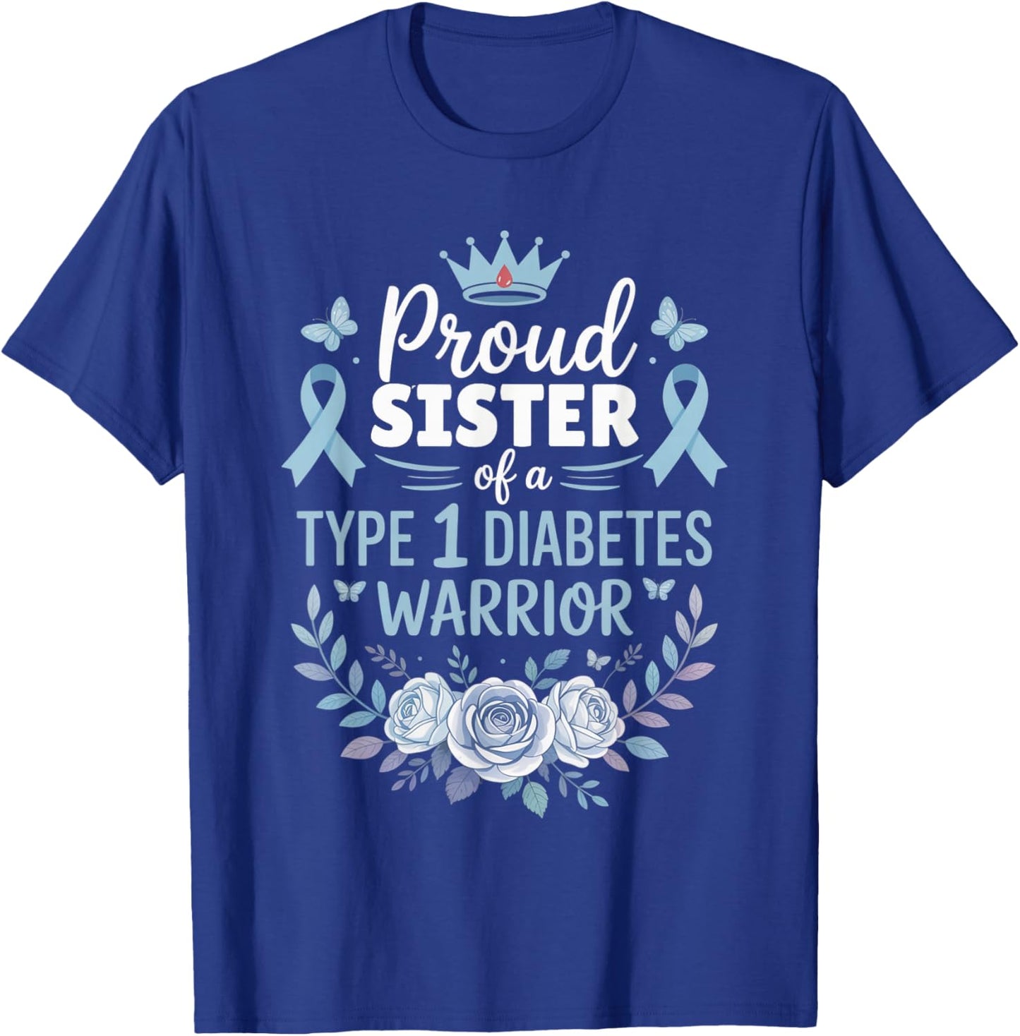 Proud Sister of Type 1 Diabetic Warrior Design Diabetes T-Shirt - T-Shirt | Royal