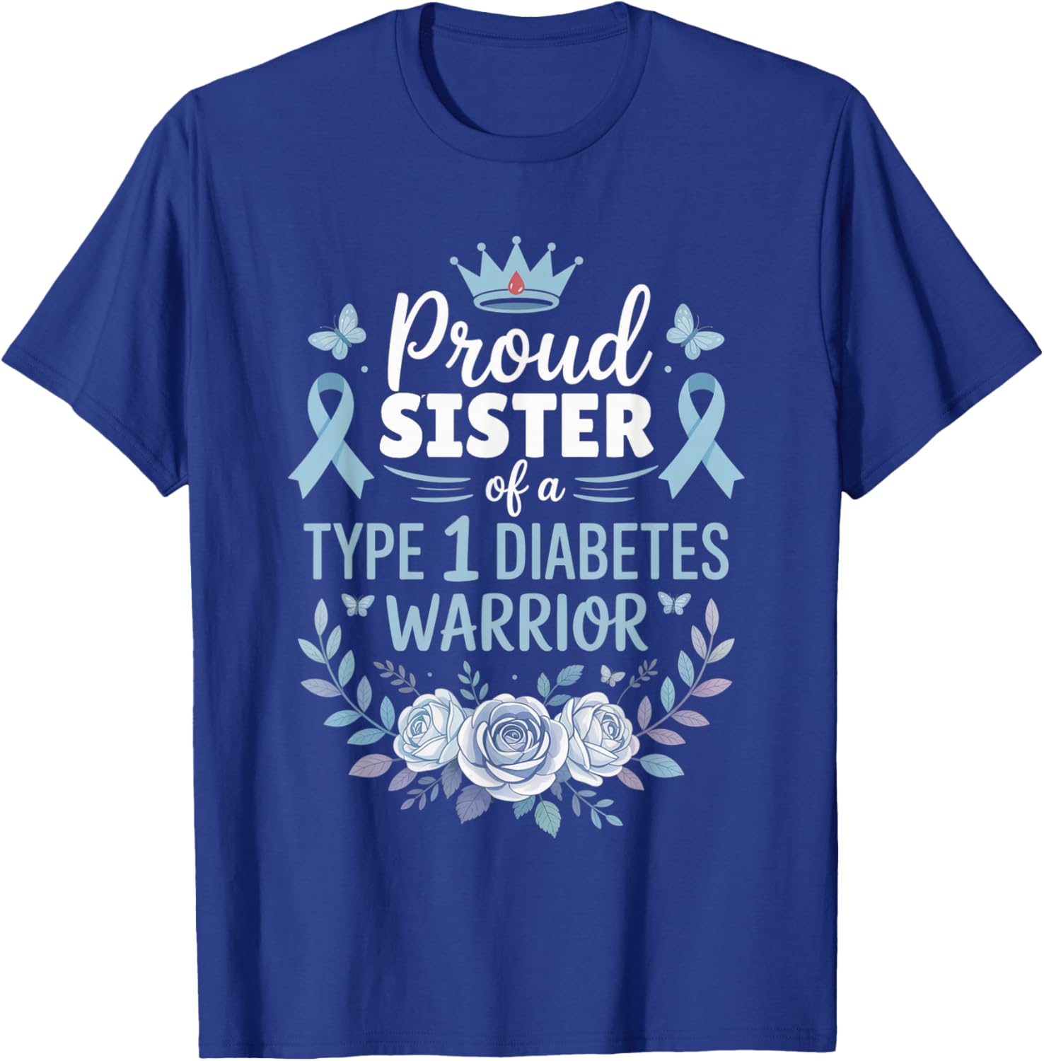 Proud Sister of Type 1 Diabetic Warrior Design Diabetes T-Shirt - T-Shirt | Royal