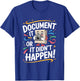Document It or It Didn't Happen Funny Saying T-Shirt - T-Shirt | Royal