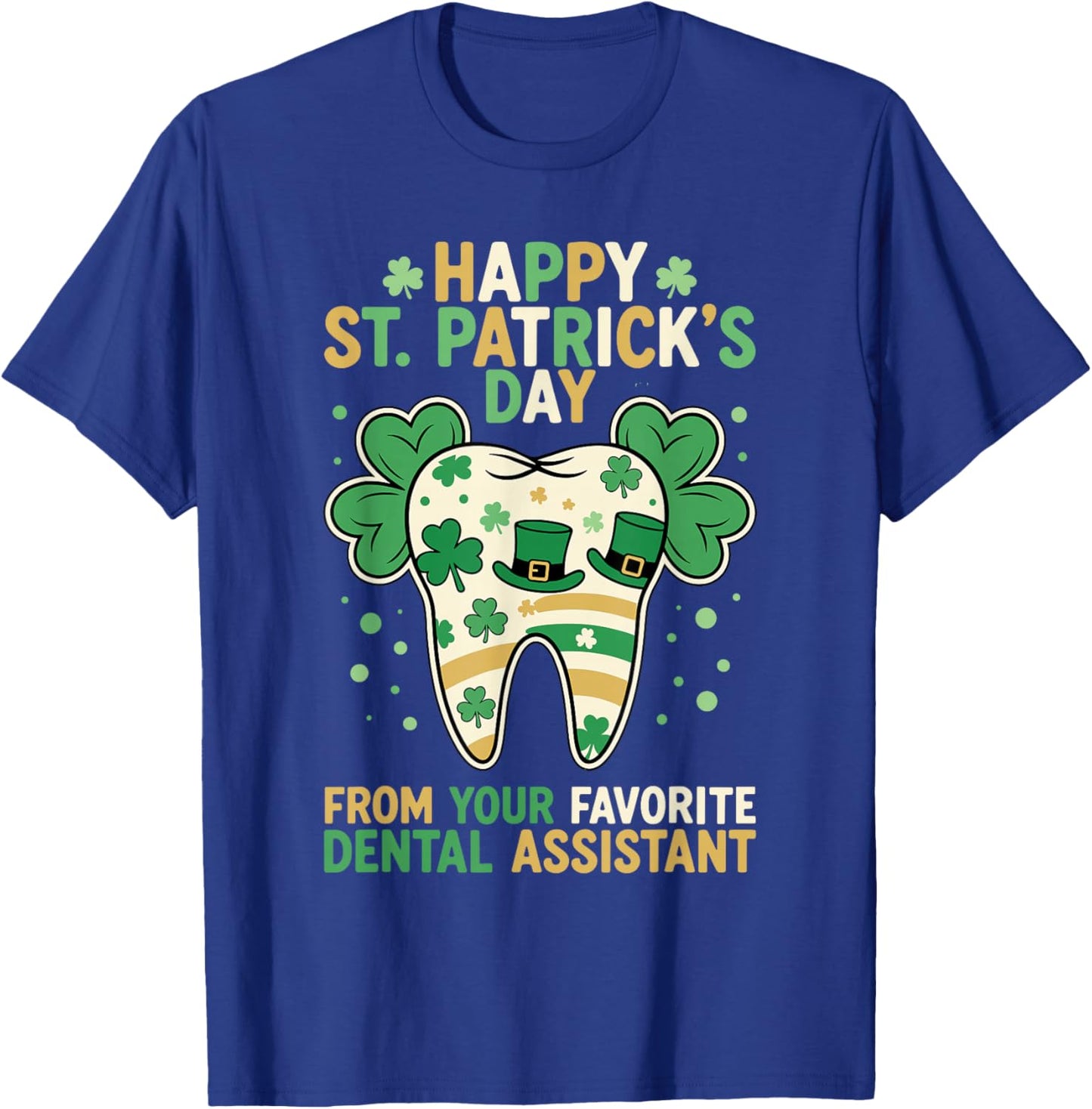 Happy St Patricks Day Favorite Dental Assistant Cute Tooth T-Shirt - T-Shirt | Royal