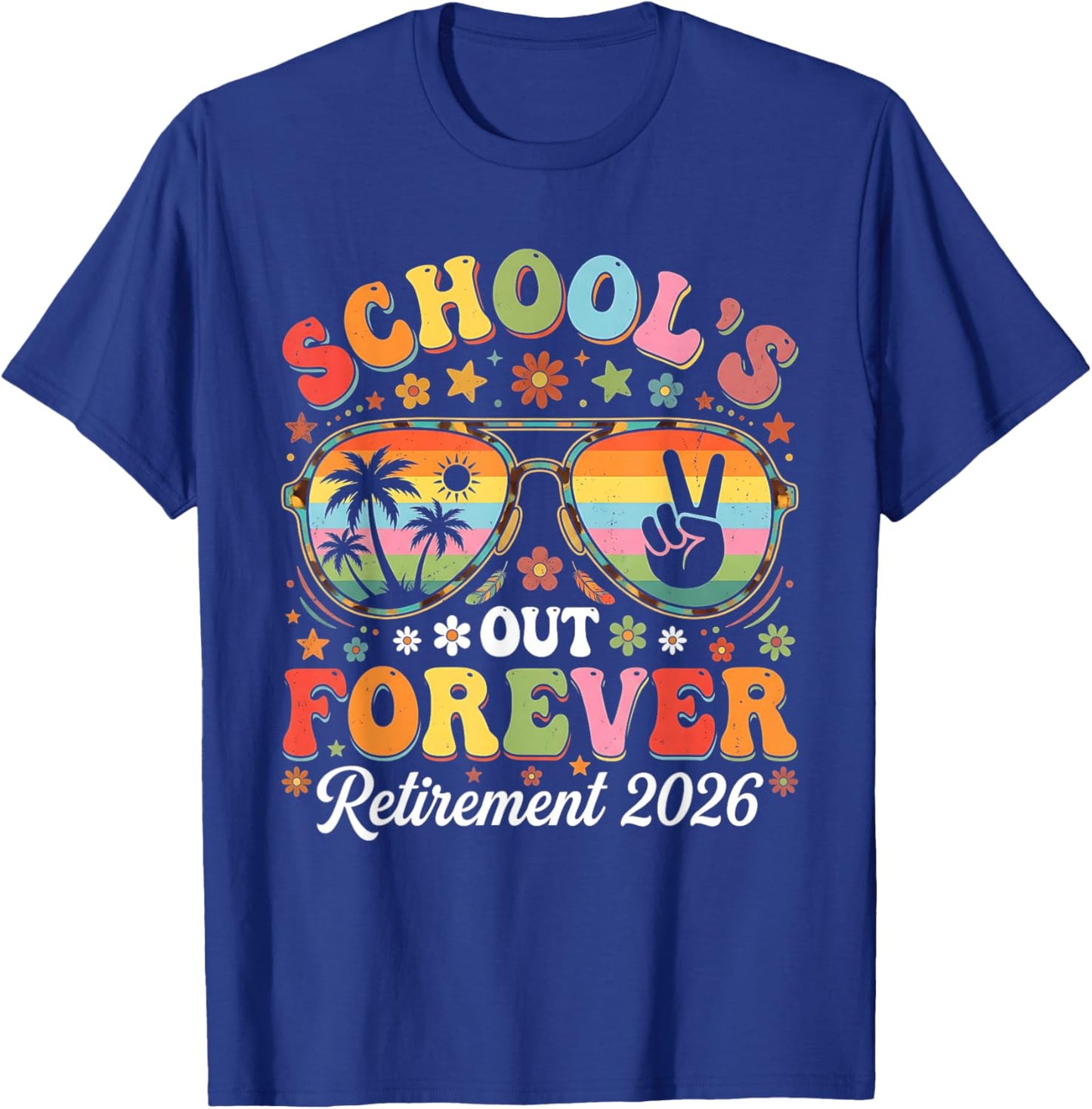 Retired Teacher 2026 Teacher Retirement Schools Out Forever T-Shirt - T-Shirt | Royal