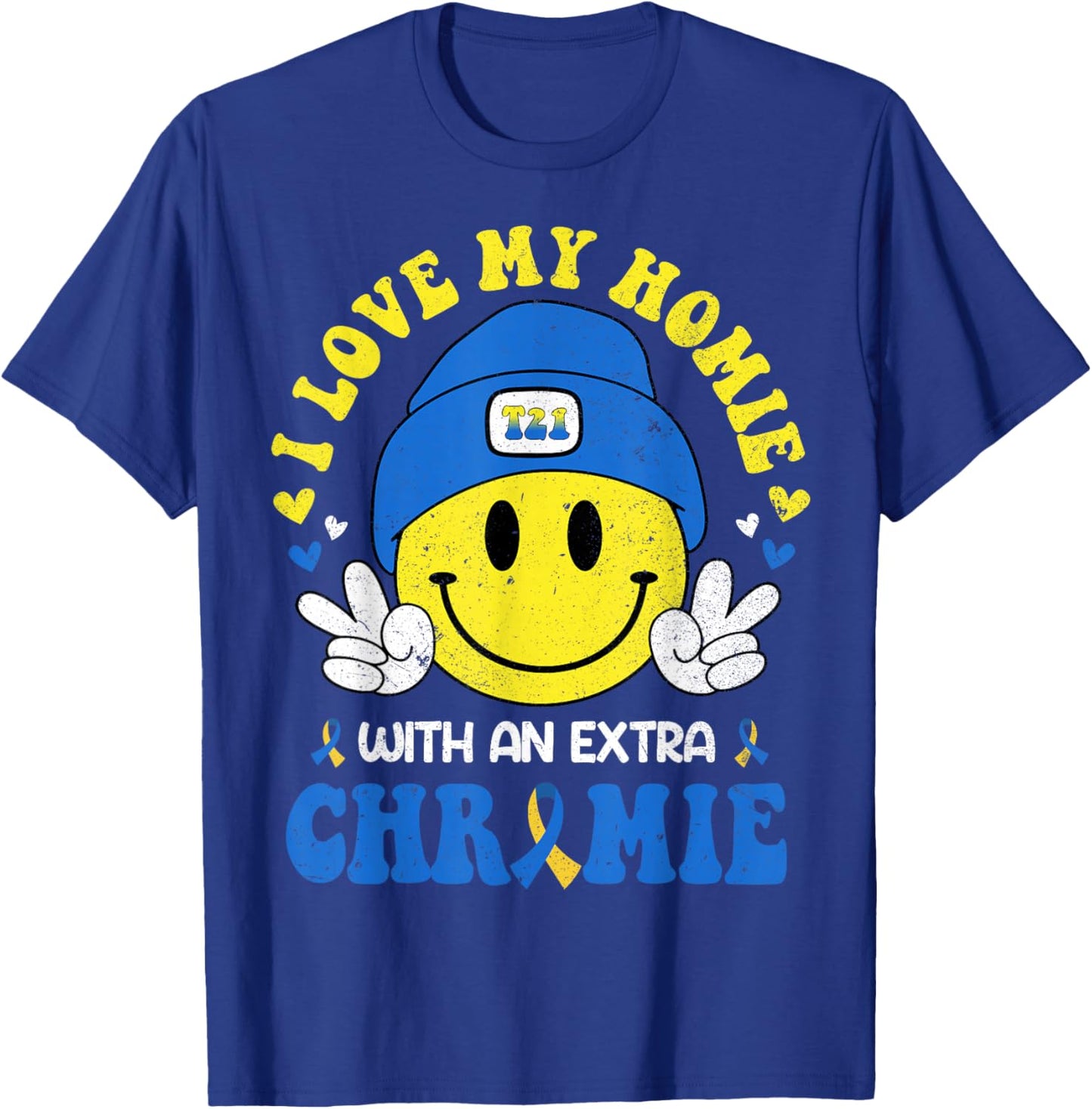 I Love My Homie with an Extra Chromie Down Syndrome Support T-Shirt - T-Shirt | Royal