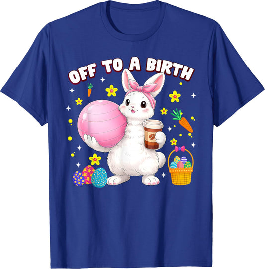 Off to A Birth Doula Bunny Easter Day Postpartum Birth Coach T-Shirt - T-Shirt | Royal