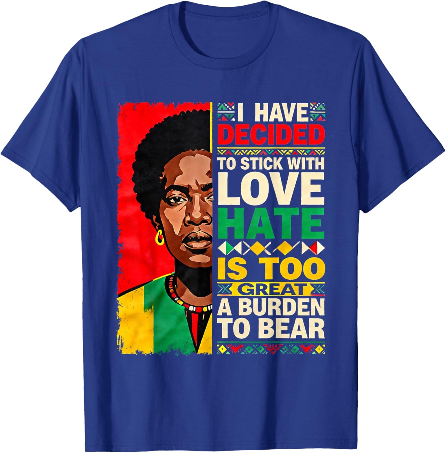 I Have Decided Love Over Hate Black History Month T-Shirt - T-Shirt | Royal