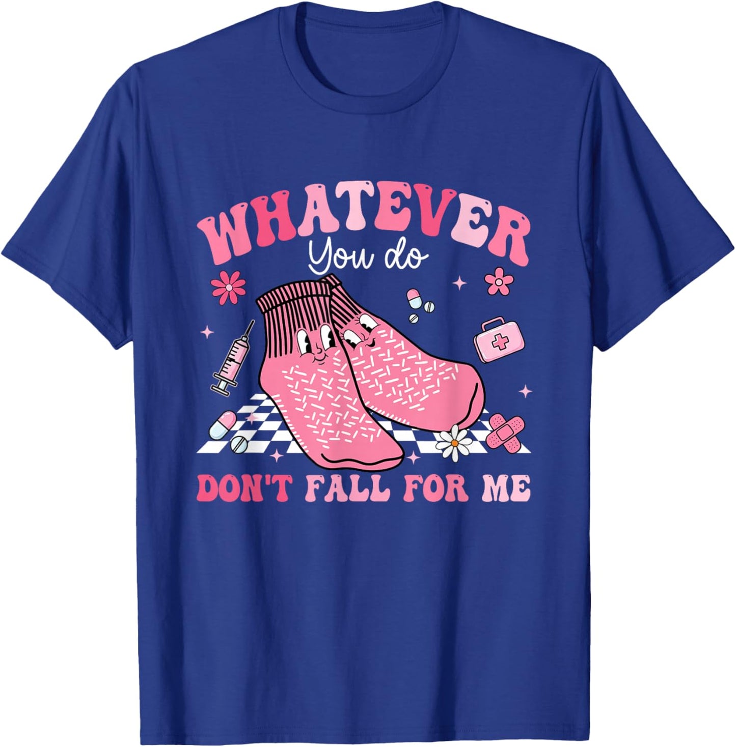 Whatever You Do Don't Fall for-Me Non Slip Socks Valentines T-Shirt - T-Shirt | Royal