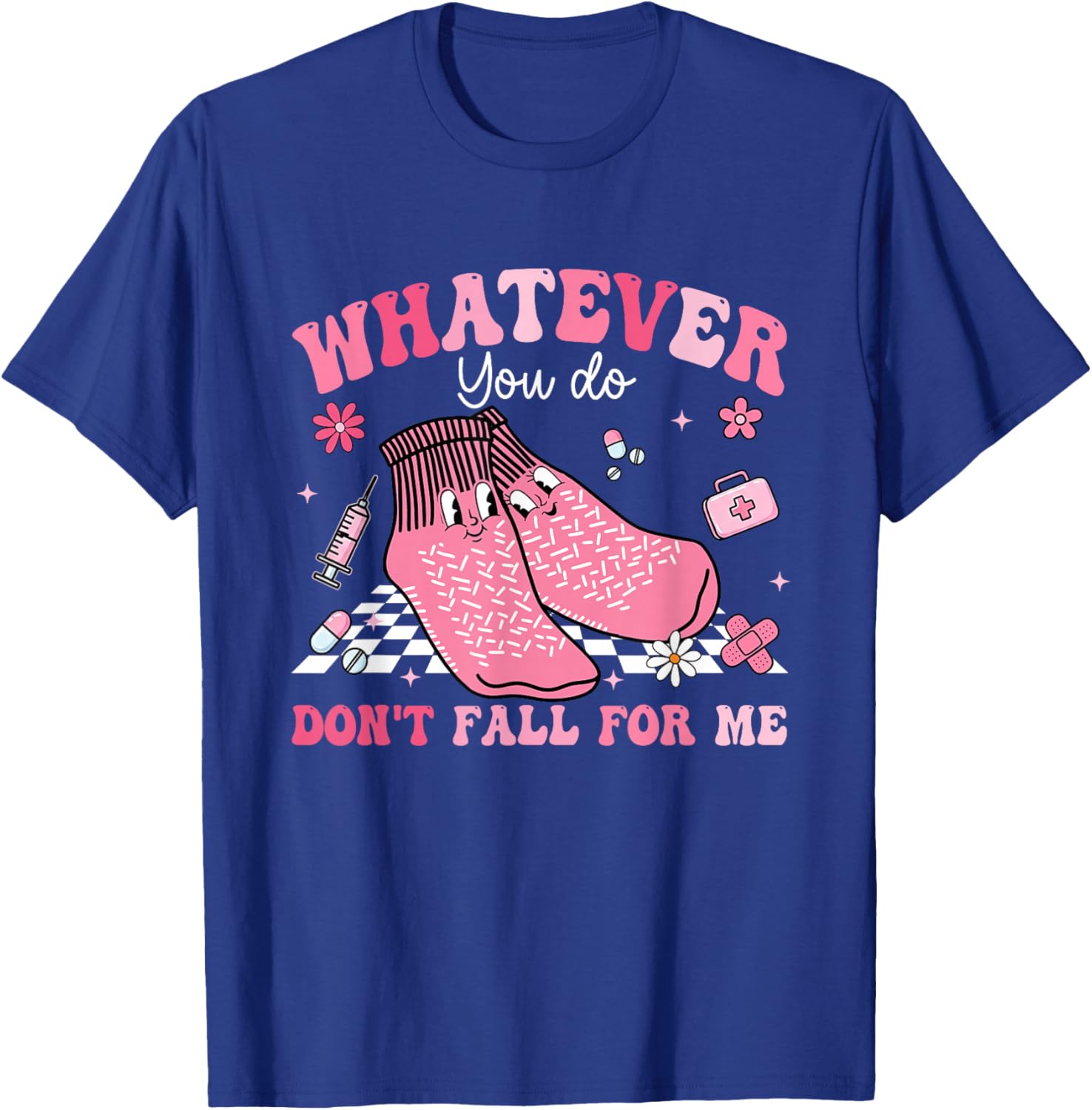 Whatever You Do Don't Fall for-Me Non Slip Socks Valentines T-Shirt - T-Shirt | Royal