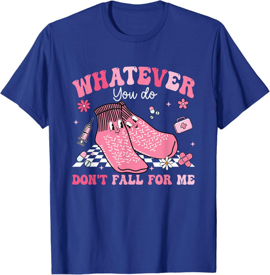 Whatever You Do Don't Fall for-Me Non Slip Socks Valentines T-Shirt - T-Shirt | Royal
