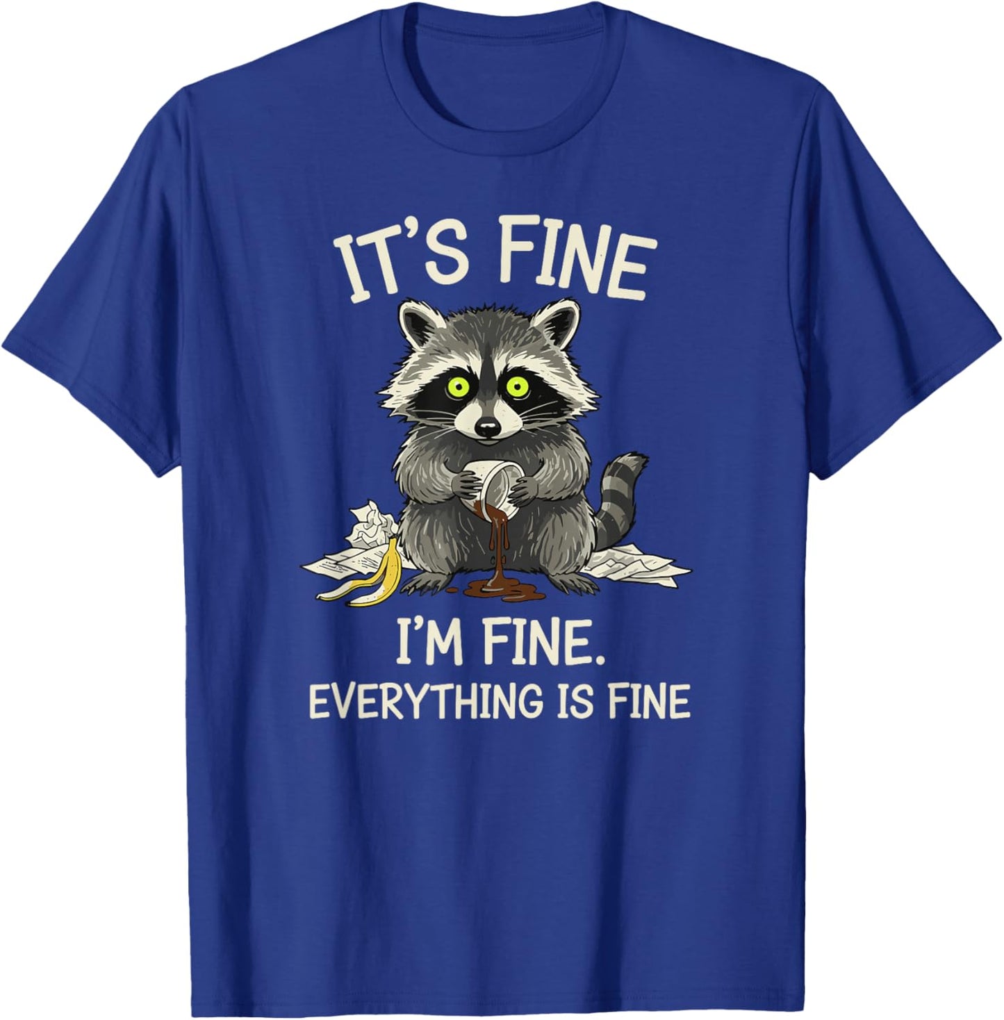 Funny Raccoon Meme Everything is Fine Sarcastic Humor T-Shirt - T-Shirt | Royal