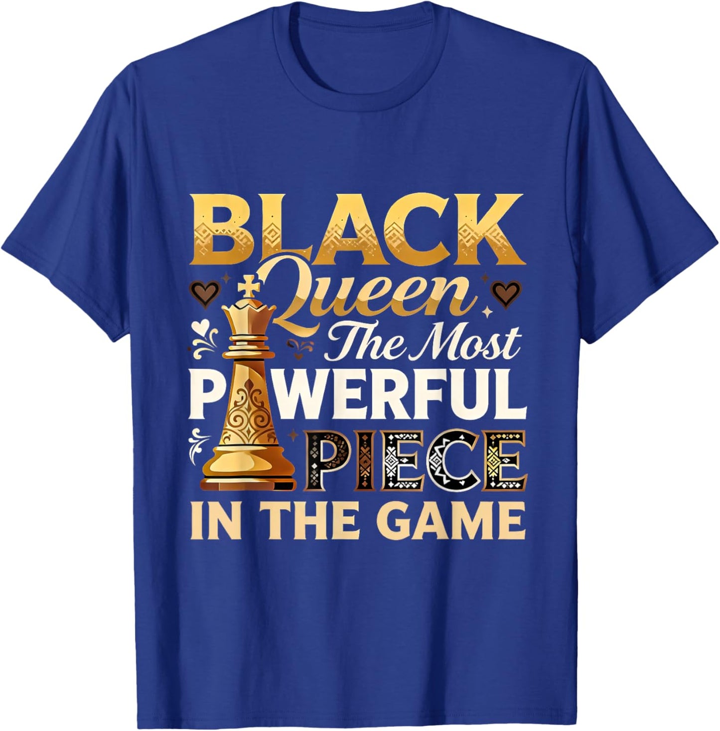 Black Queen The Most Powerful Piece in Game T-Shirt - T-Shirt | Royal