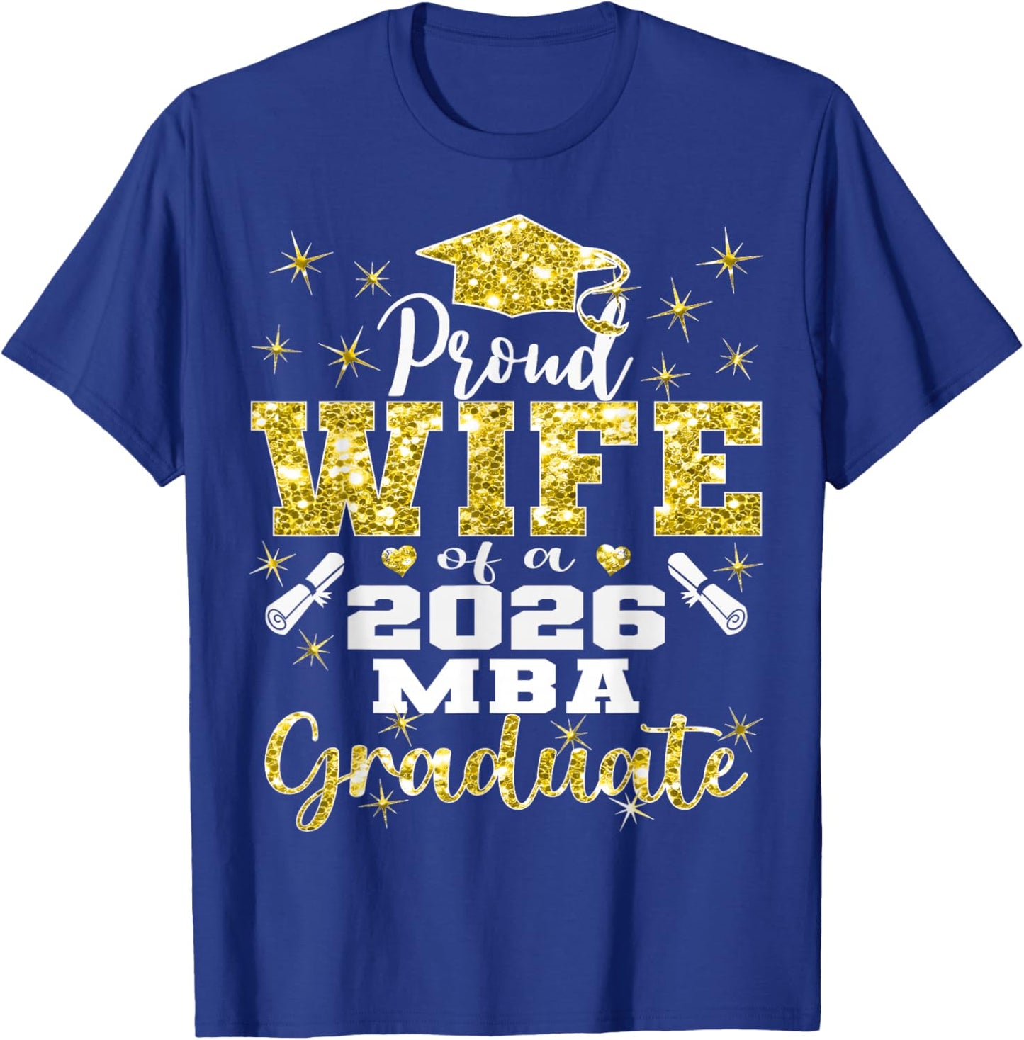 Proud Wife of Class of 2026 MBA Graduate Grad Family T-Shirt - T-Shirt | Royal