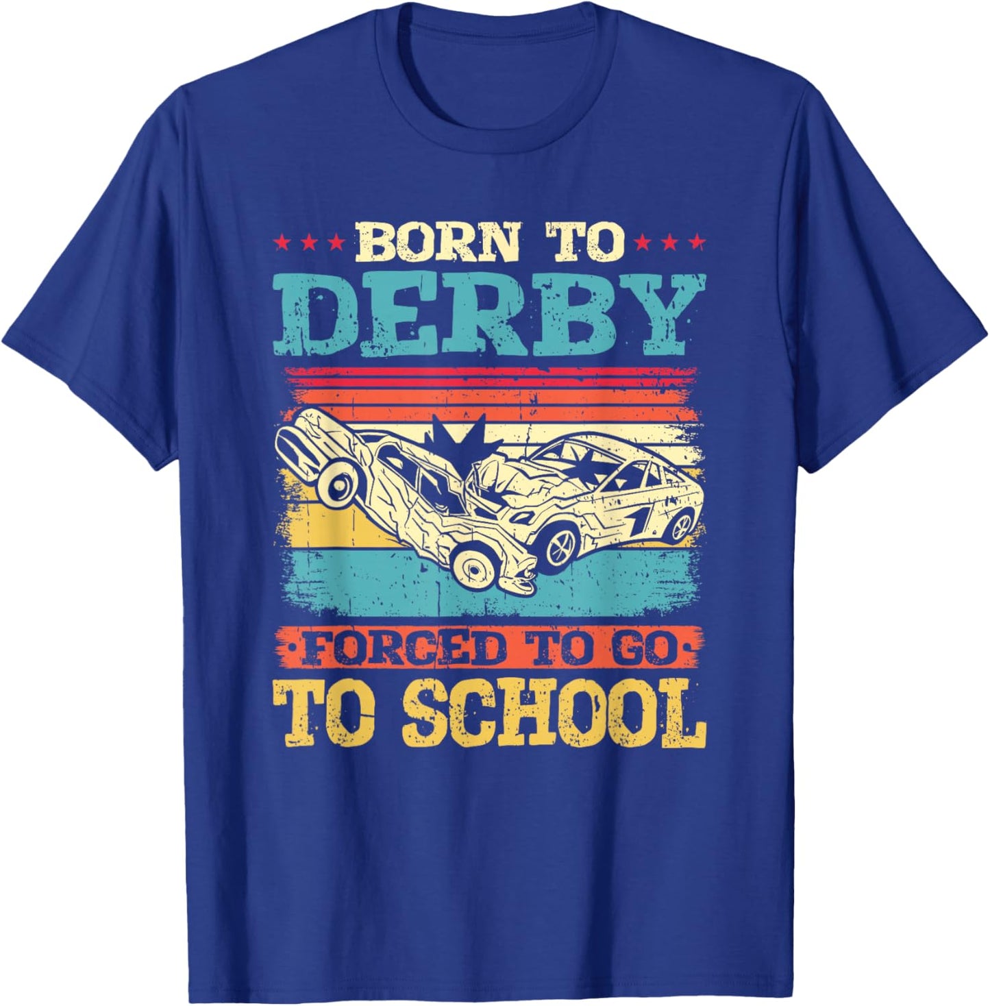 Born to Derby Forced to Go to School Demo Derby T-Shirt - T-Shirt | Royal