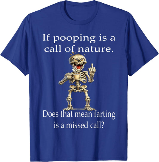 Skeleton If Pooping is A Call of Nature and Farting T-Shirt - T-Shirt | Royal