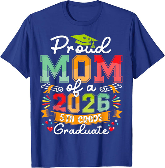 Proud Mom of 2026 5Th Grade Graduate Mother's Day Graduation T-Shirt - T-Shirt | Royal