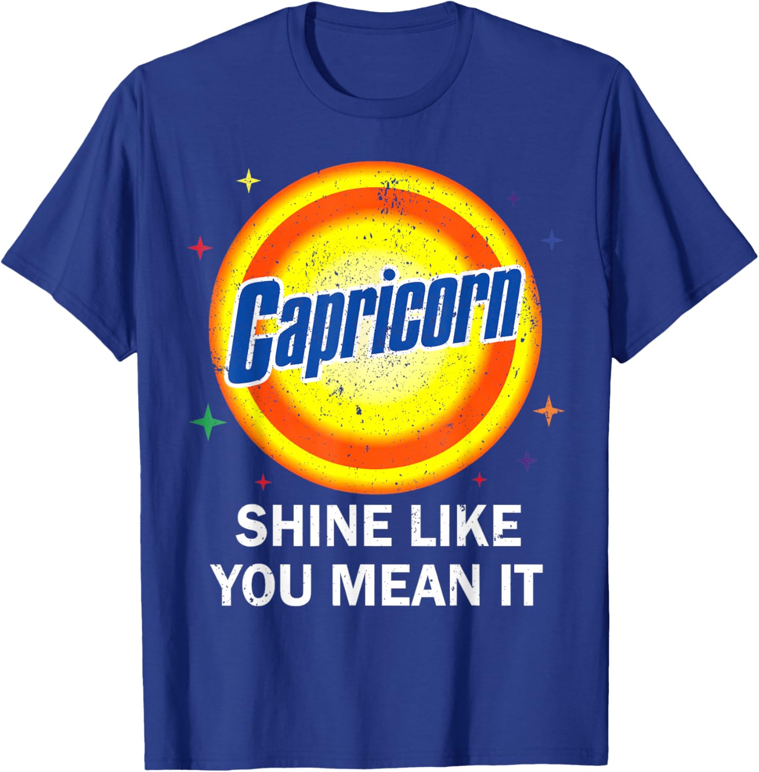 Capricorn Shine Like You Mean It Zodiac Dec January Birthday T-Shirt - T-Shirt | Royal