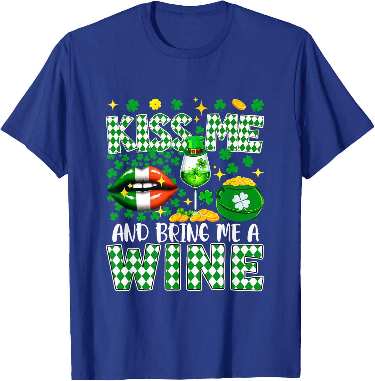 Kiss and Bring A Wine St. Patrick's Day Shamrocks Drinker T-Shirt - T-Shirt | Royal