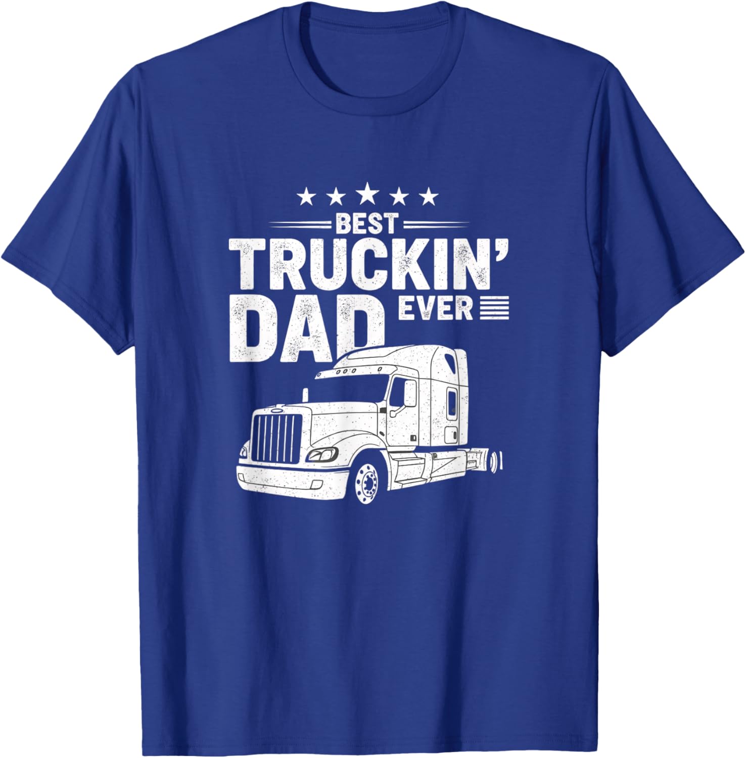 Best Truckin' Dad Ever Truck Driver Semi Truck Father's T-Shirt - T-Shirt | Royal
