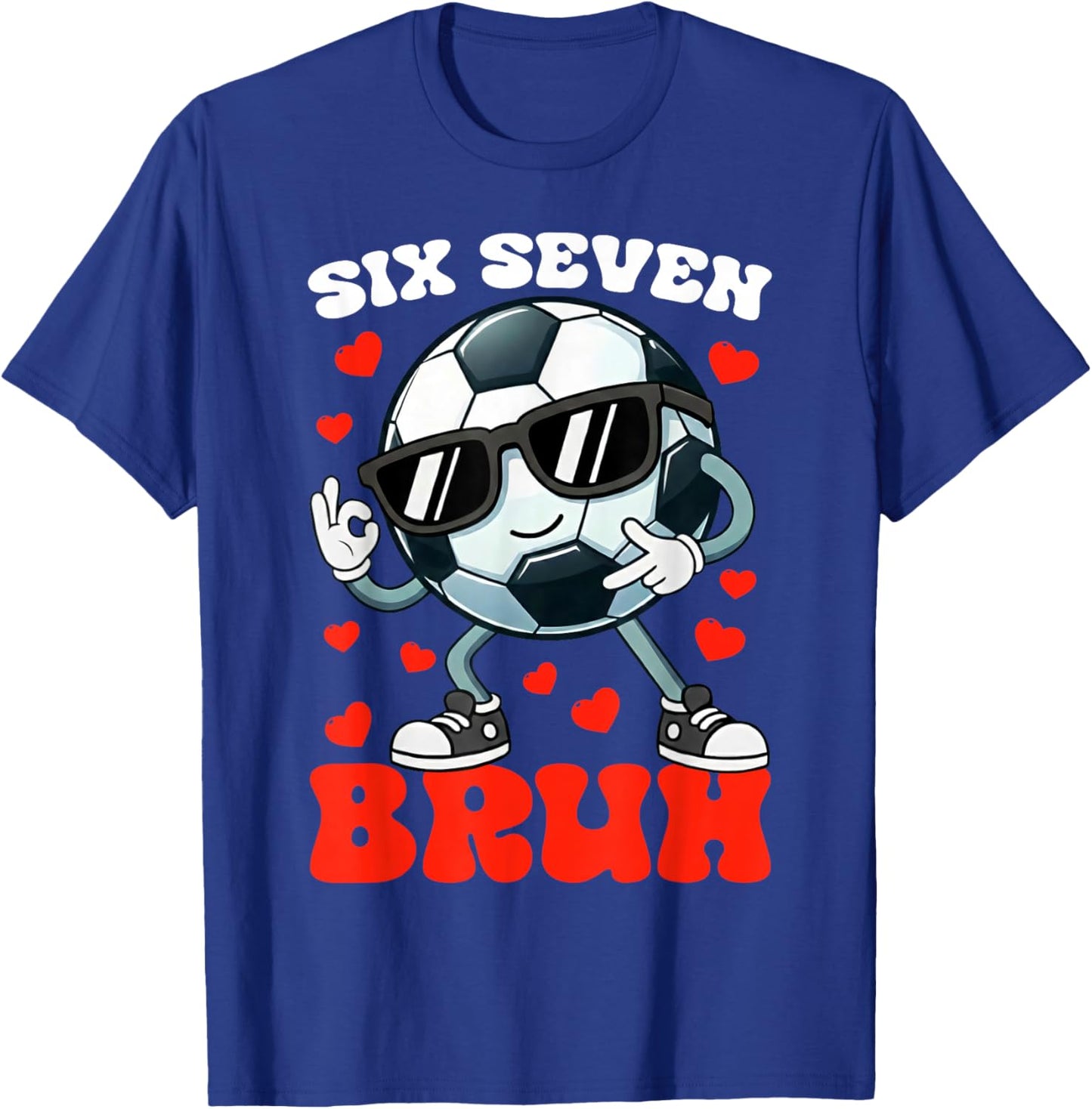 Soccer Valentine Six Seven 6 7 Bruh Funny Boys Kids Meme T-Shirt - T-Shirt | Royal