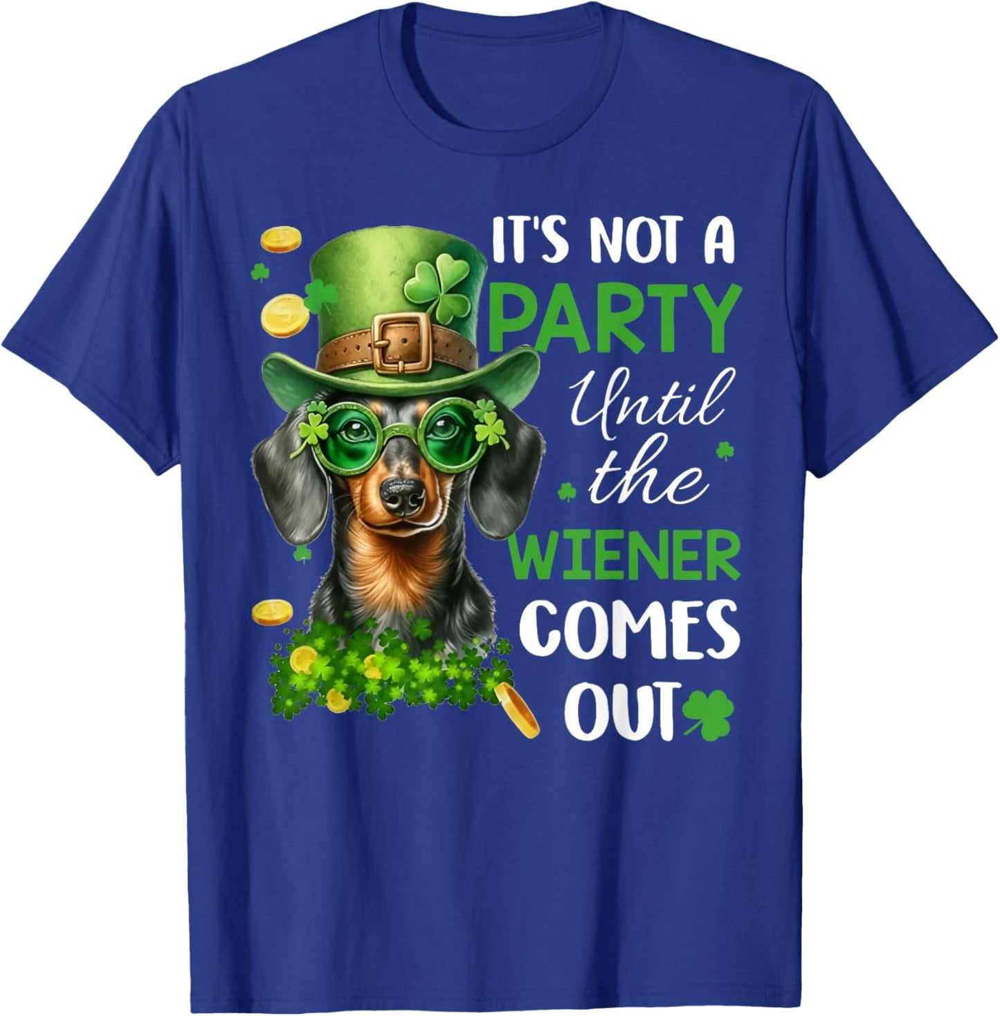 It's Not A Party Until The Wiener Comes Out T-Shirt - T-Shirt | Royal