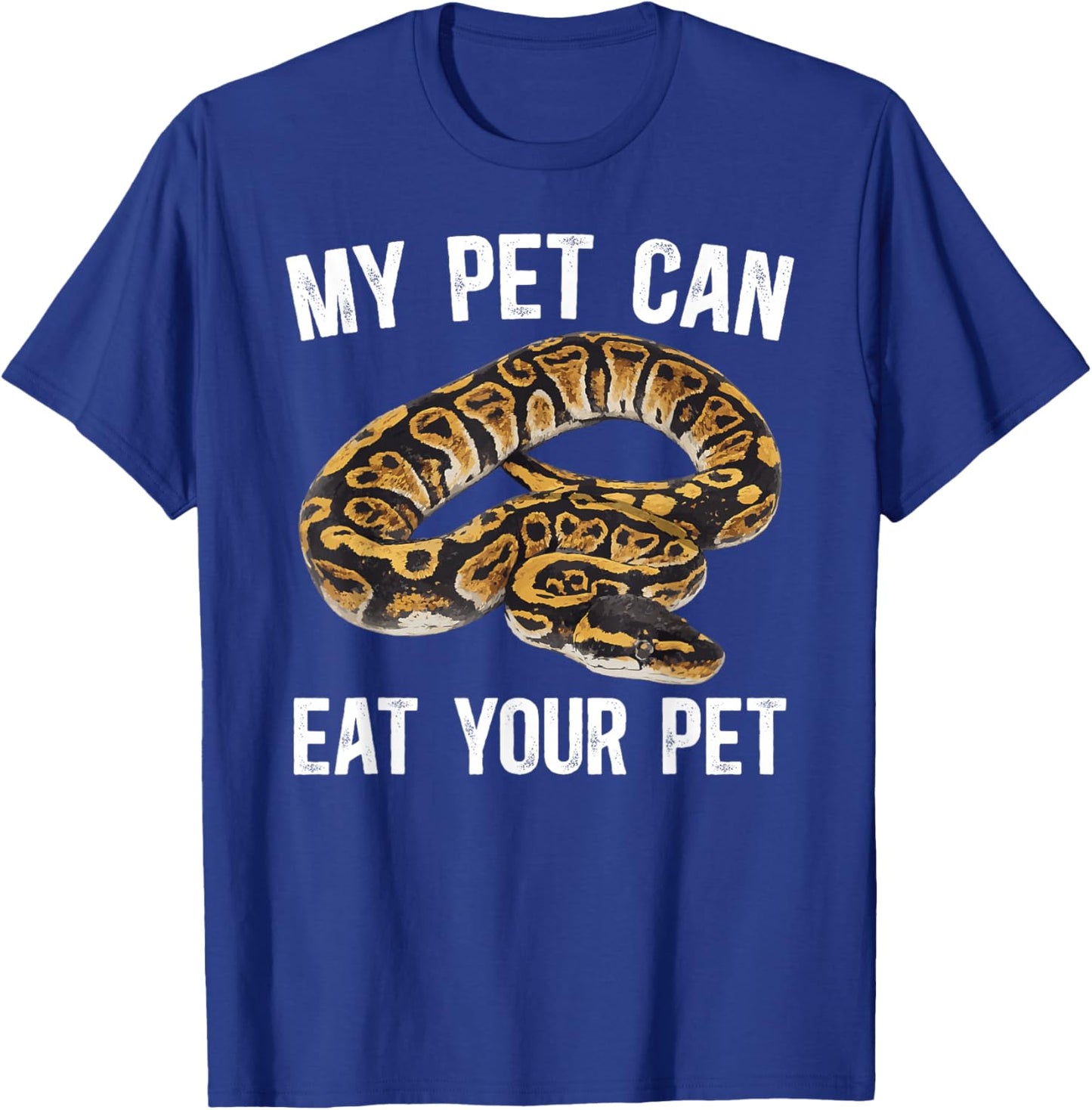 My Pet Can Eat Your Pet Ball Python Owner Ball Python Lover T-Shirt - T-Shirt | Royal