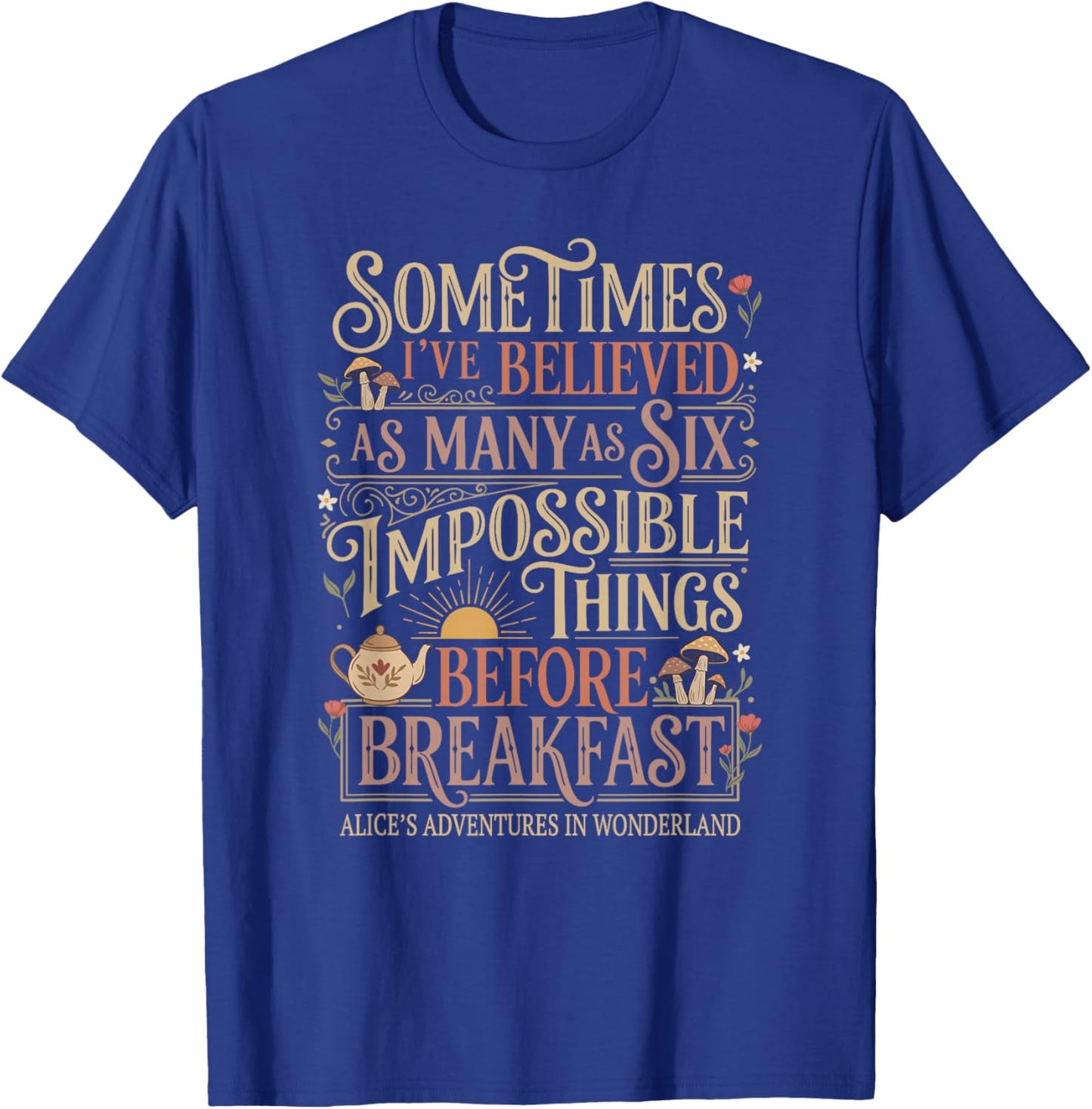 Alice in Wonderland Quote Impossible T-Shirt - T-Shirt | Royal