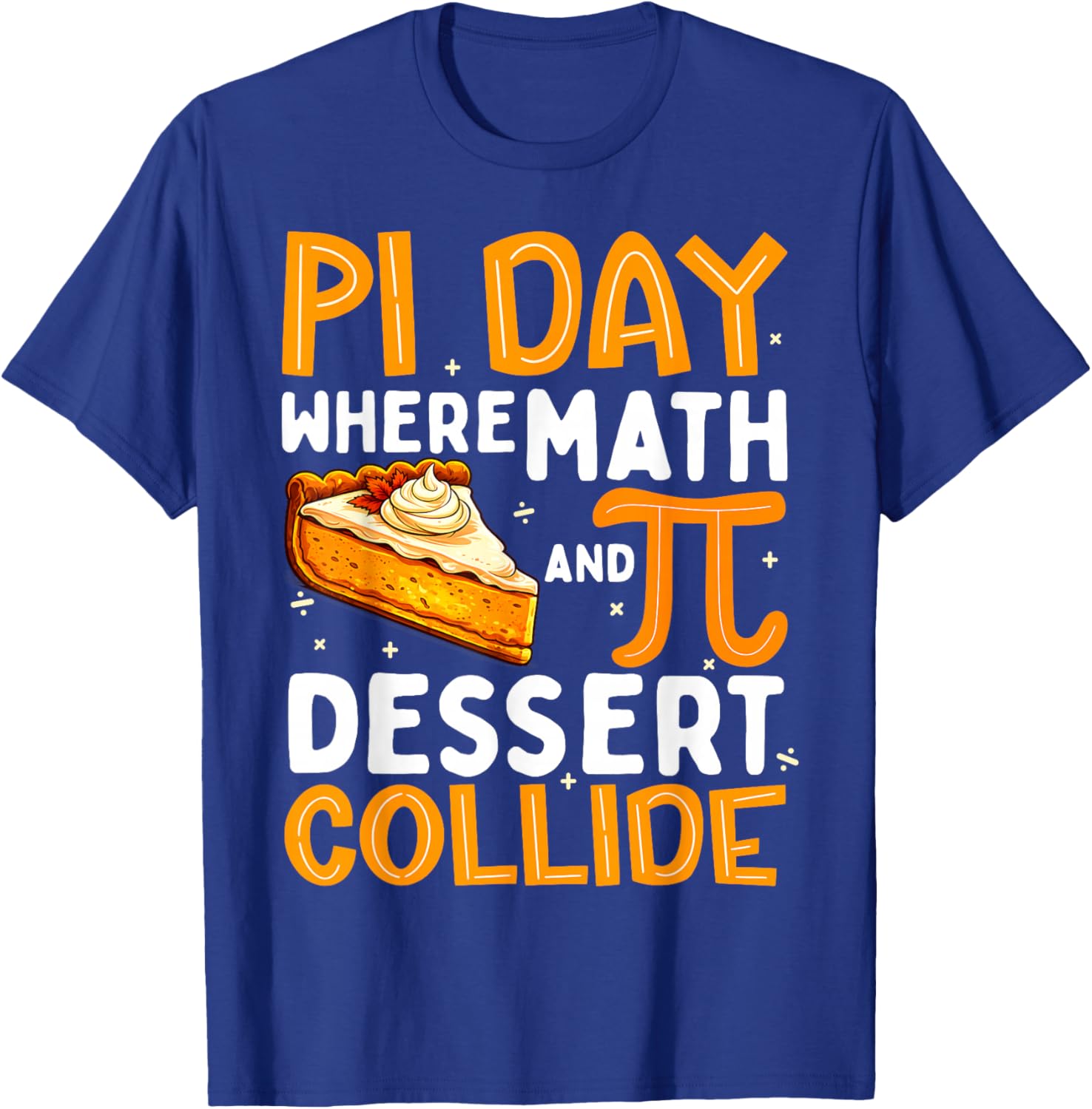 Pi Day Where Math and Dessert Collide Boy Girl Math Teacher T-Shirt - T-Shirt | Royal