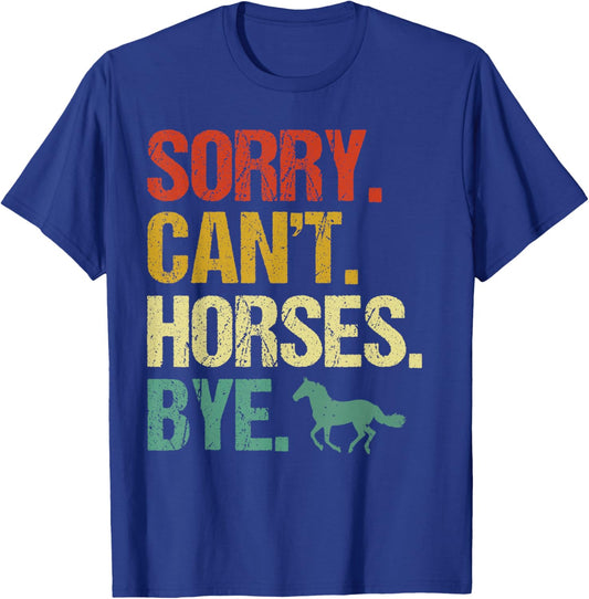Funny Horse Sorry Can't Horses Bye Vintage Horseback Riding T-Shirt - T-Shirt | Royal