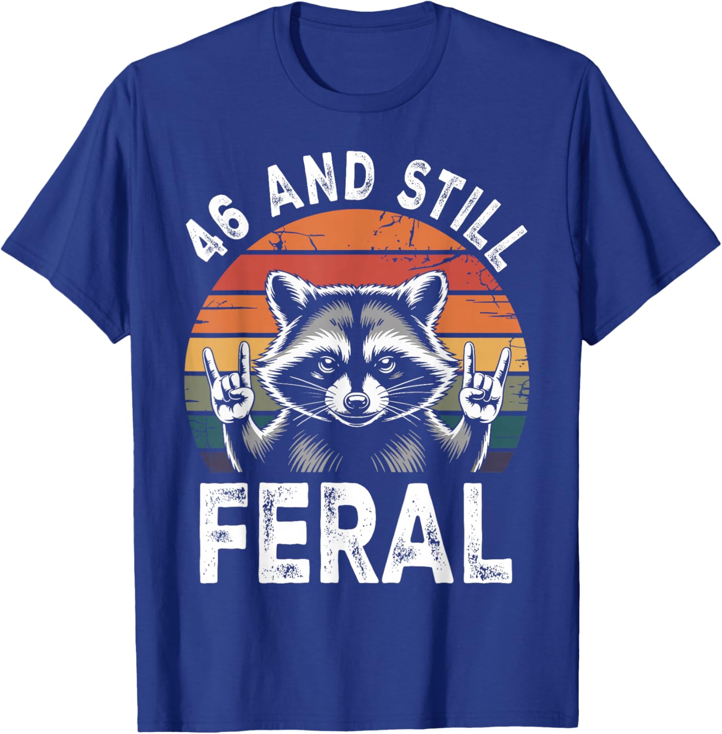 46 and Still Feral 46th Birthday Funny 46 Years T-Shirt - T-Shirt | Royal