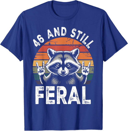 46 and Still Feral 46th Birthday Funny 46 Years T-Shirt - T-Shirt | Royal