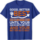 Good Better Best Never Let It Rest Quote for Gym Men Women T-Shirt - T-Shirt | Royal