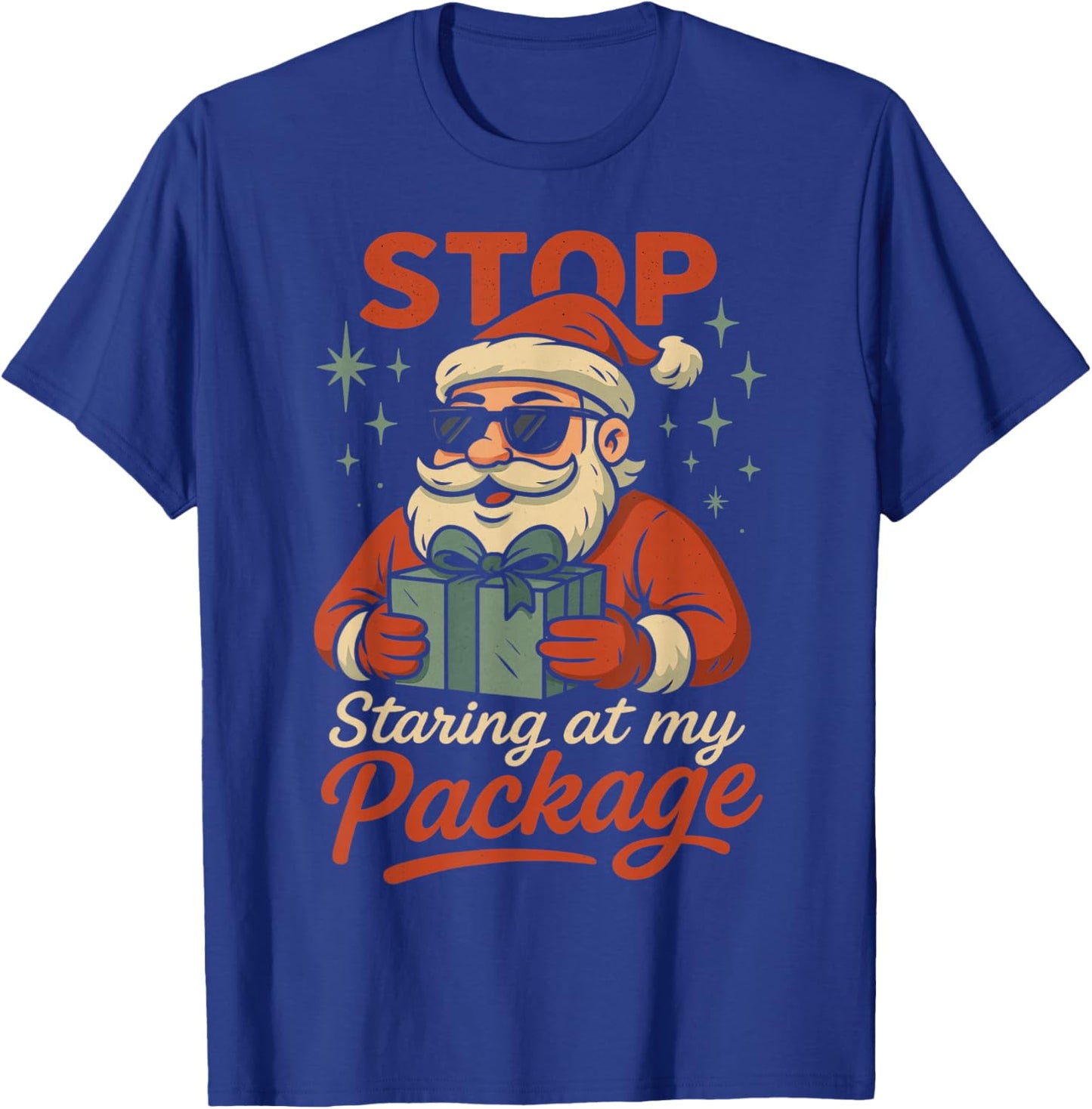 Stop Staring at My Package Funny Christmas Women Xmas T-Shirt - T-Shirt | Royal