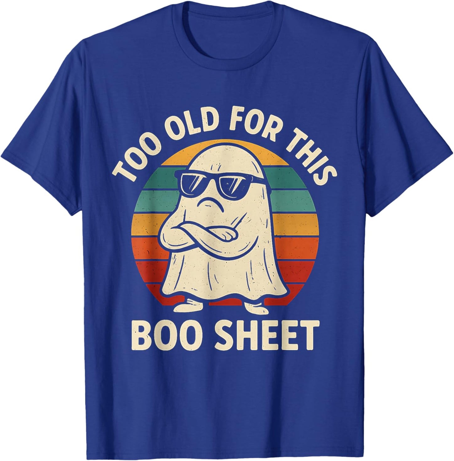 Too Old for This Boo Sheet Ghost Funny Halloween Men Women T-Shirt - T-Shirt | Royal