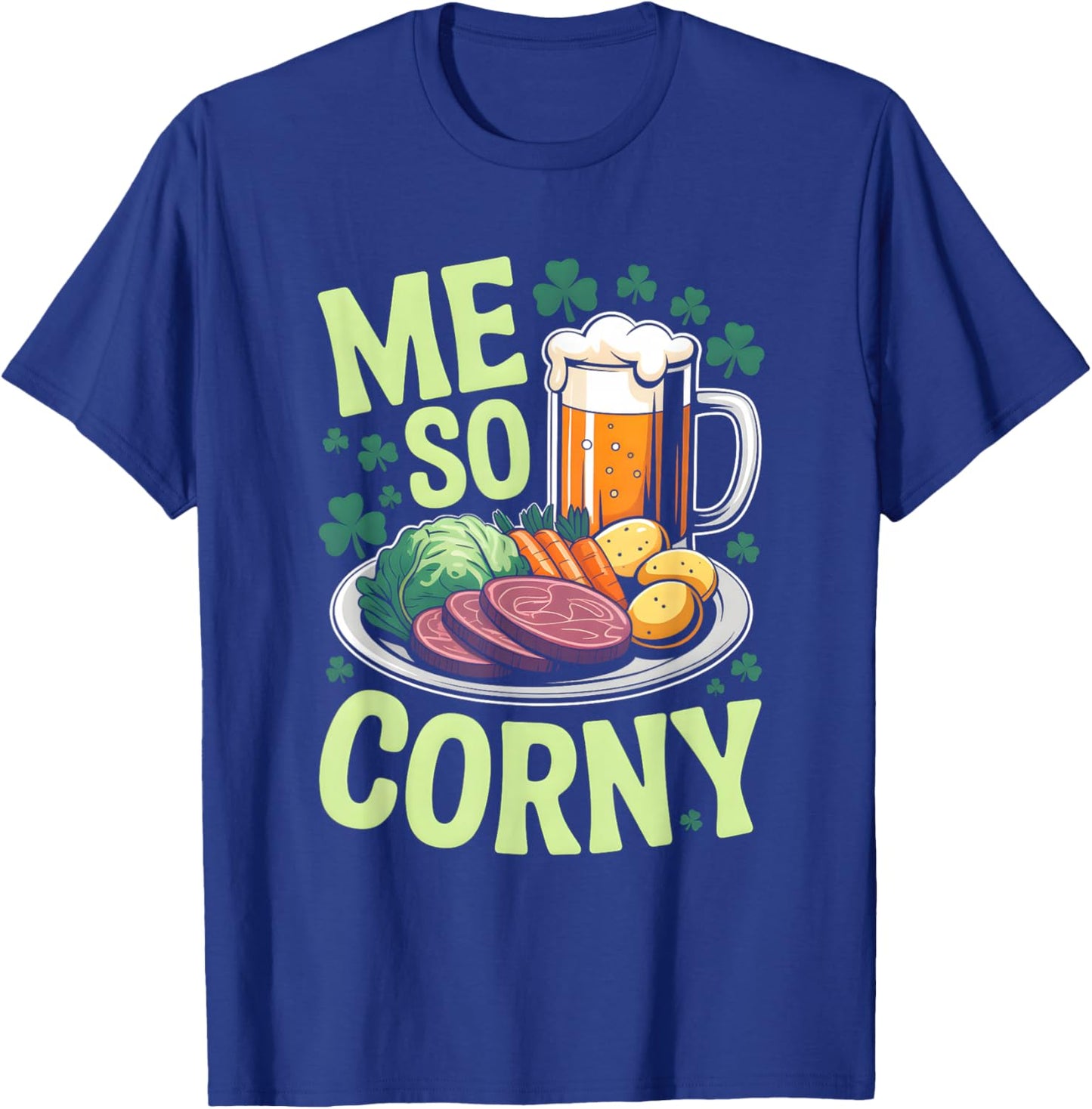 Me So Corny Beer Corned Beef and Cabbage St Patrick's Day T-Shirt - T-Shirt | Royal